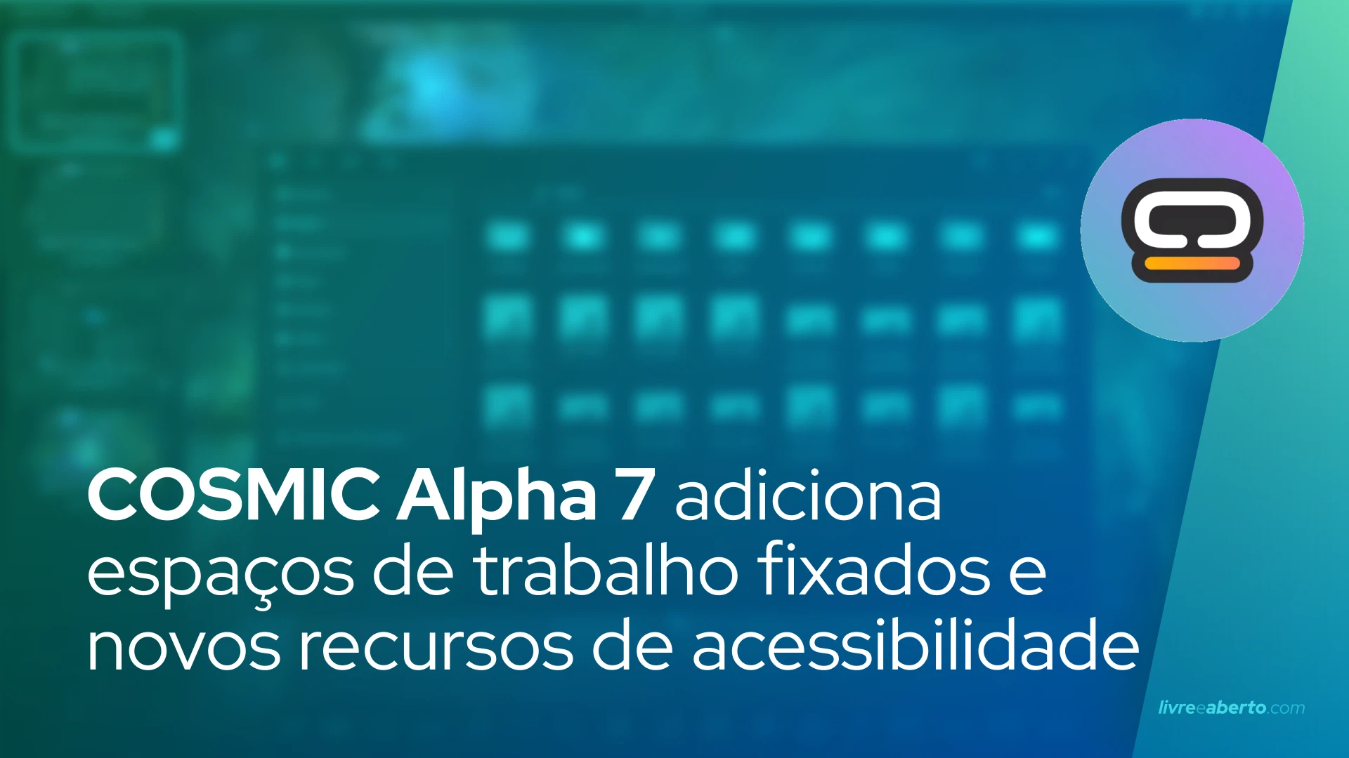 COSMIC Alpha 7 Desktop adiciona espaços de trabalho fixados e novos recursos de acessibilidade