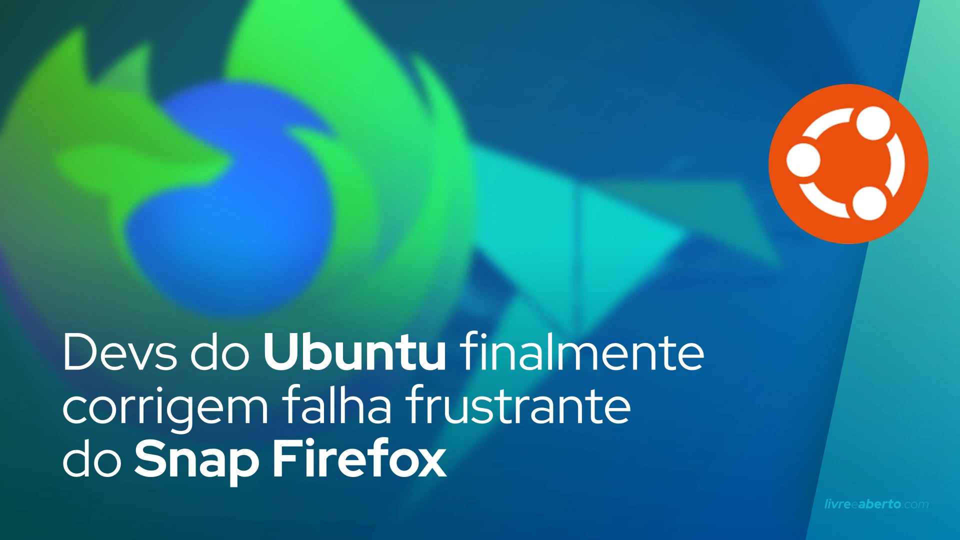 Devs do Ubuntu finalmente corrigem falha frustrante do Snap Firefox