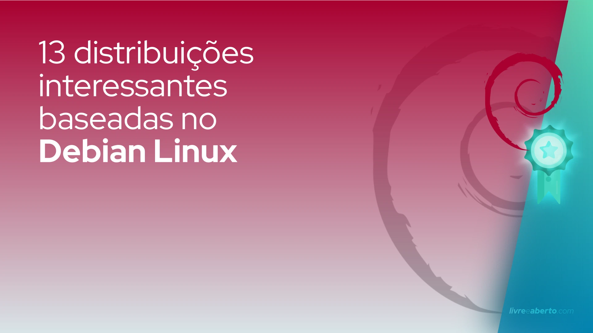 13-distribui-es-interessantes-baseadas-no-debian-linux