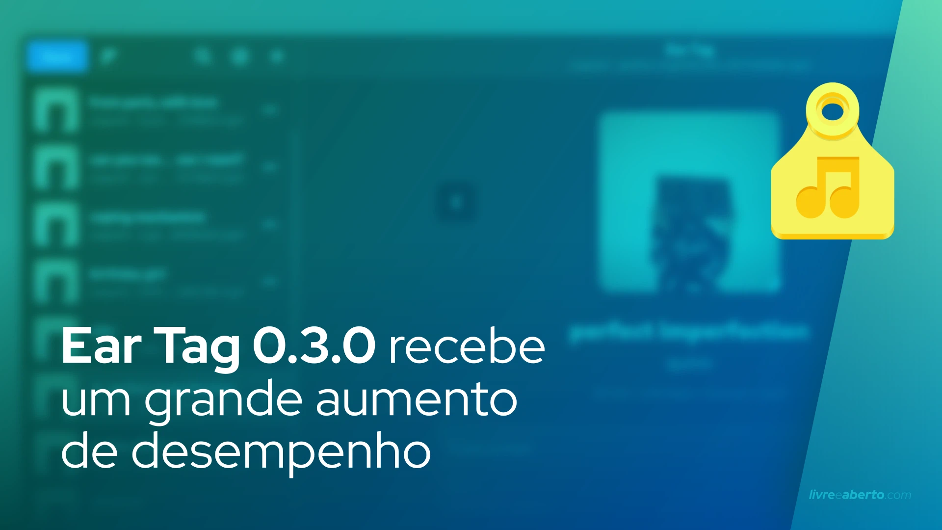 Ear Tag 0.3.0 recebe um grande aumento de desempenho
