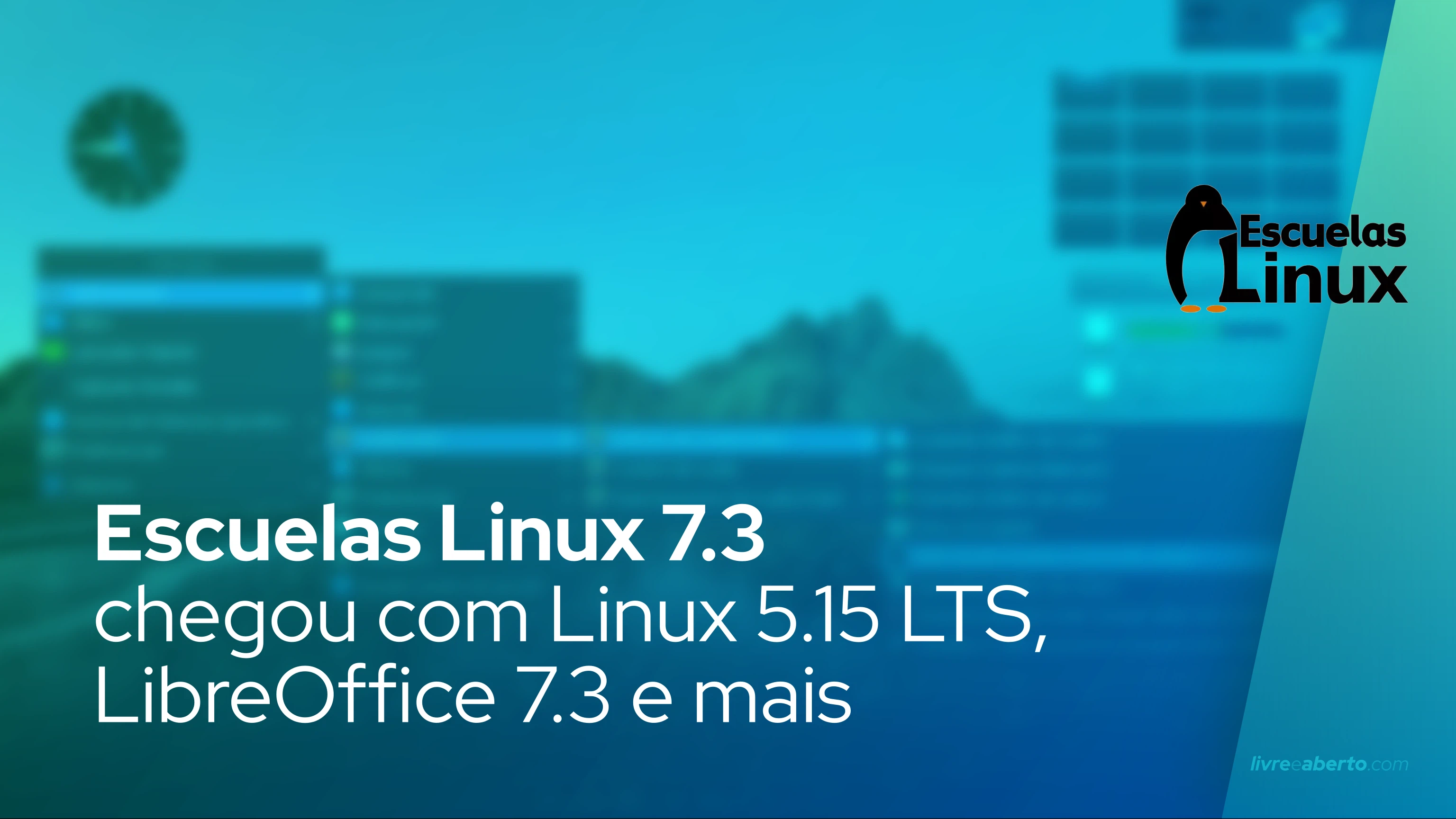 Escuelas Linux 7.3 chegou com Linux 5.15 LTS, LibreOffice 7.3 e mais