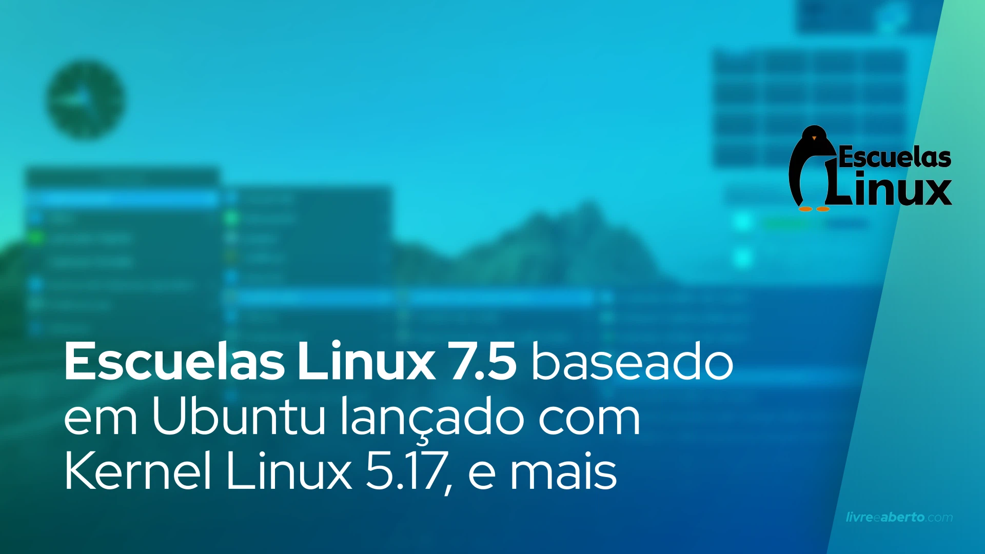 Escuelas Linux 7.5 baseado em Ubuntu lançado com Kernel Linux 5.17, aplicativos atualizados