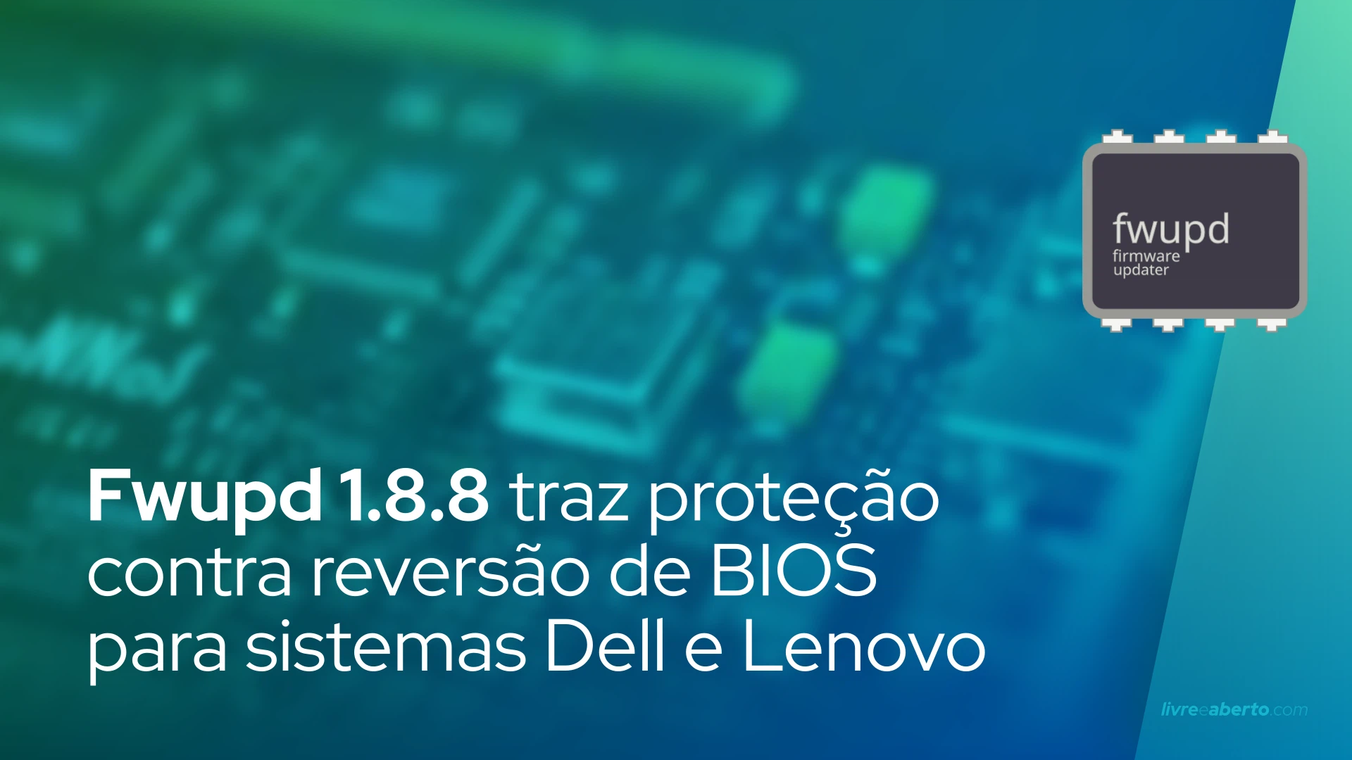 Fwupd 1.8.8 traz suporte de proteção contra reversão de BIOS para sistemas Dell e Lenovo