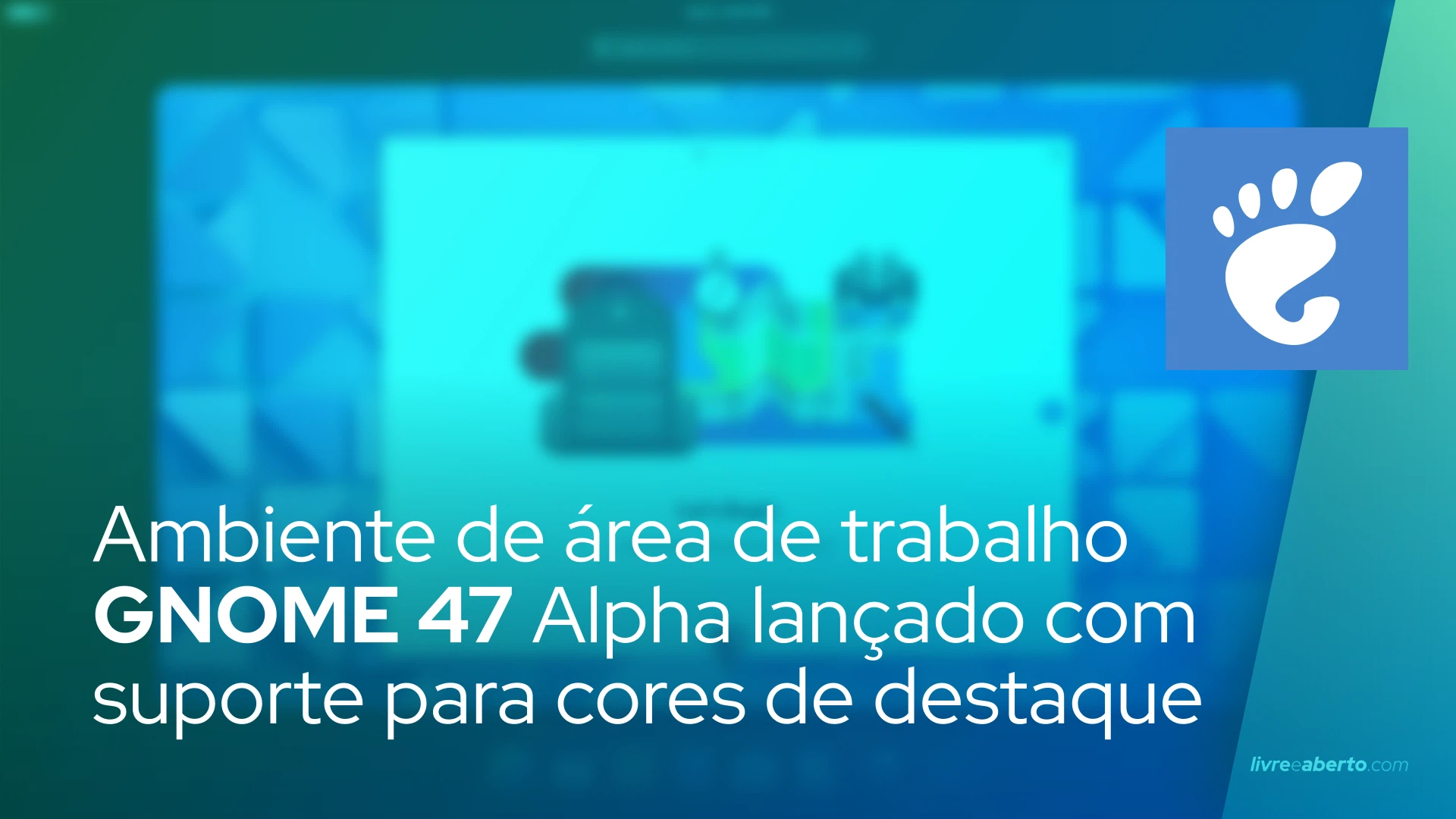 Ambiente de área de trabalho GNOME 47 Alpha lançado com suporte para cores de destaque