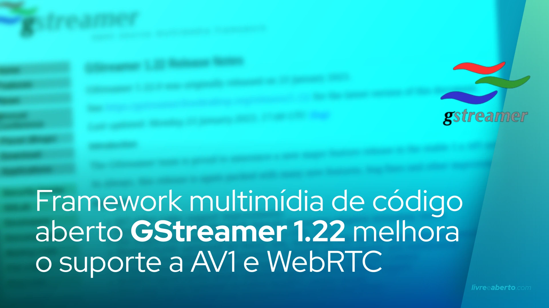 Framework multimídia de código aberto GStreamer 1.22 melhora o suporte a AV1 e WebRTC