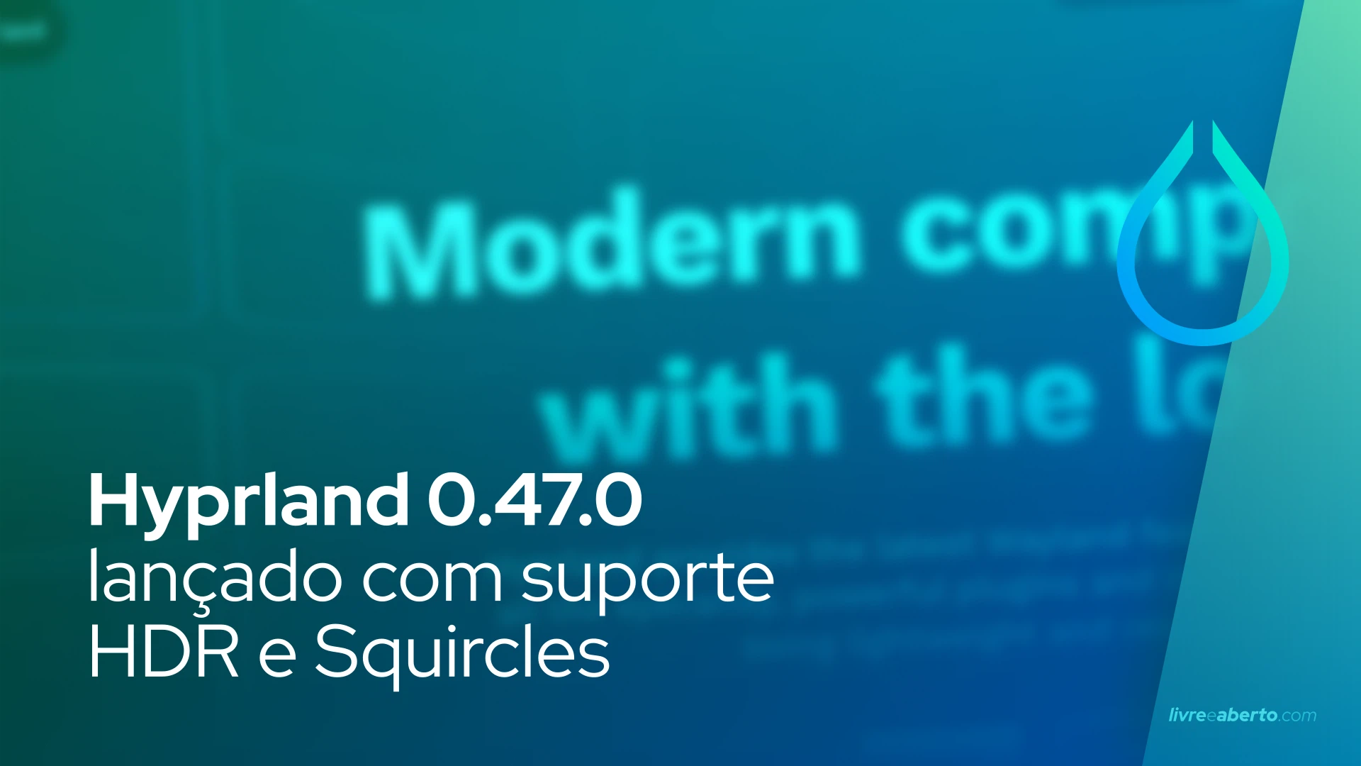 Hyprland 0.47.0 lançado com suporte HDR e Squircles