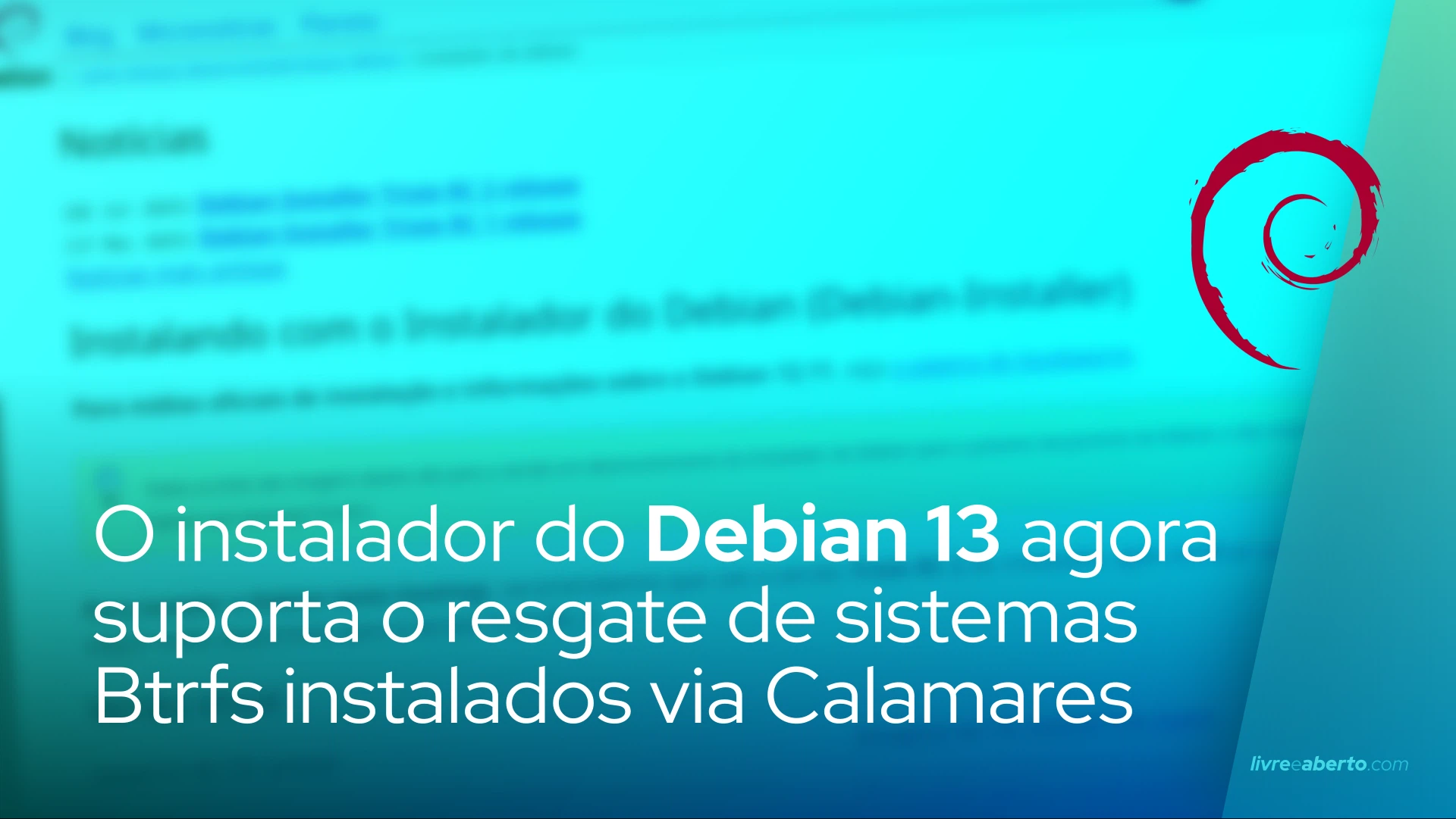 O instalador do Debian 13 agora suporta o resgate de sistemas Btrfs instalados via Calamares