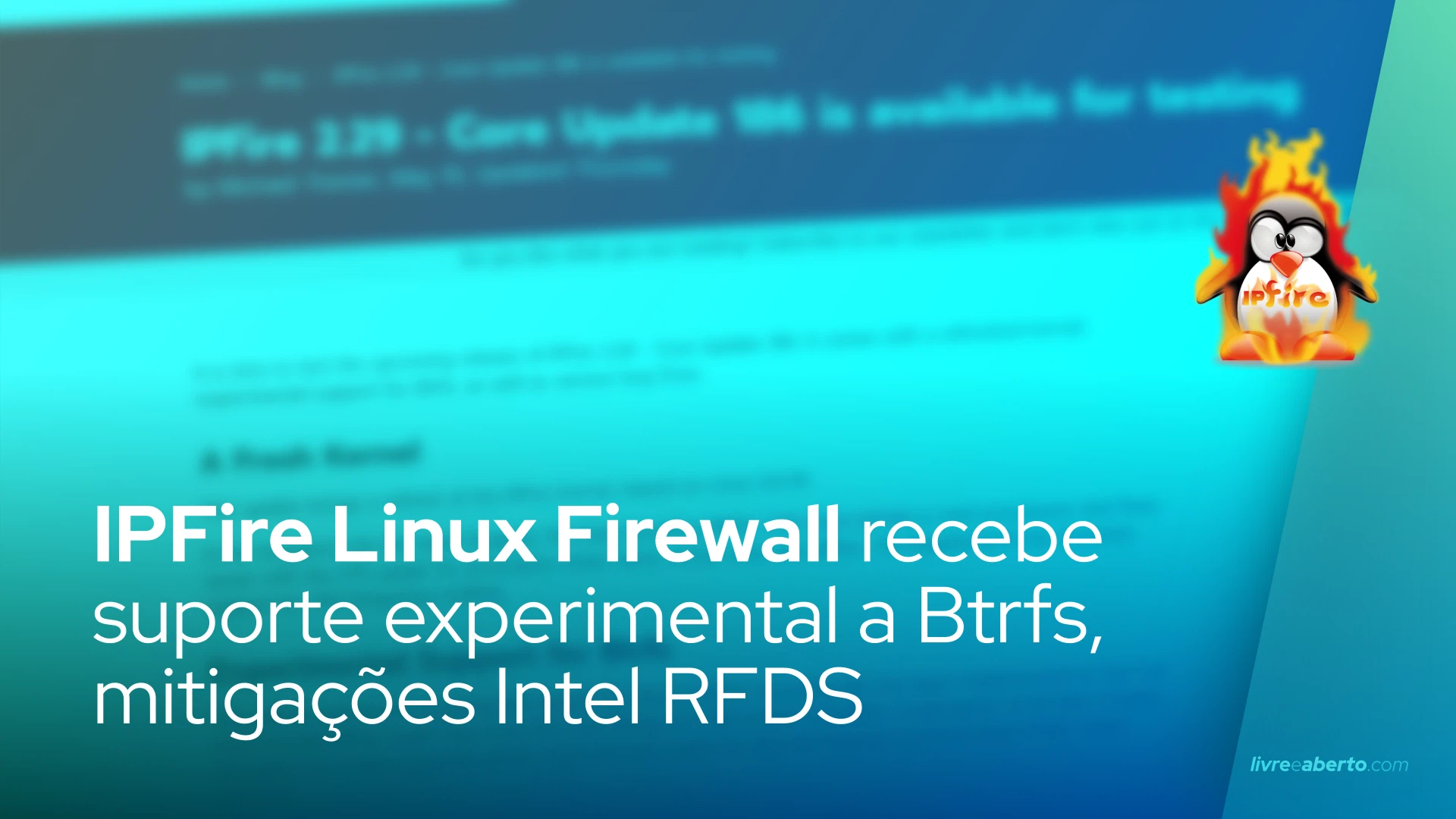 IPFire Linux Firewall recebe suporte experimental a Btrfs, mitigações Intel RFDS