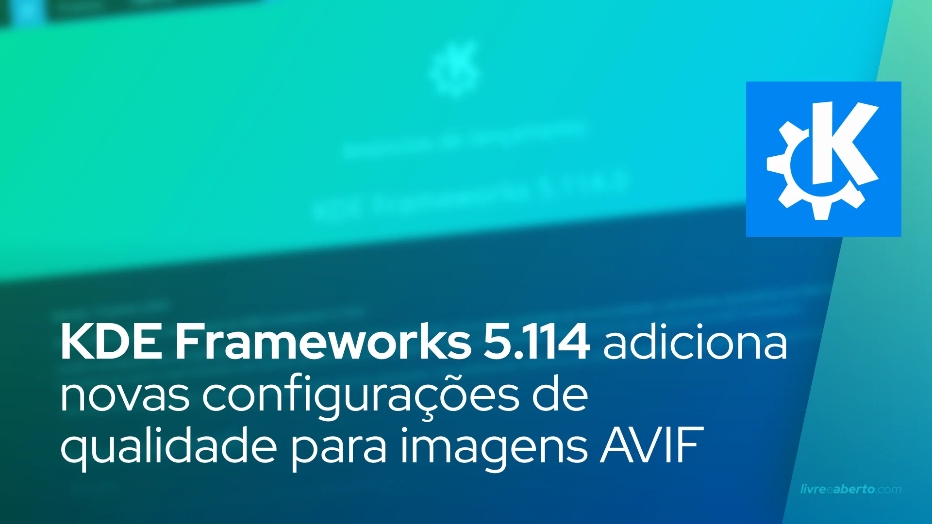 KDE Frameworks 5.114 adiciona novas configurações de qualidade para imagens AVIF, corrige mais bugs