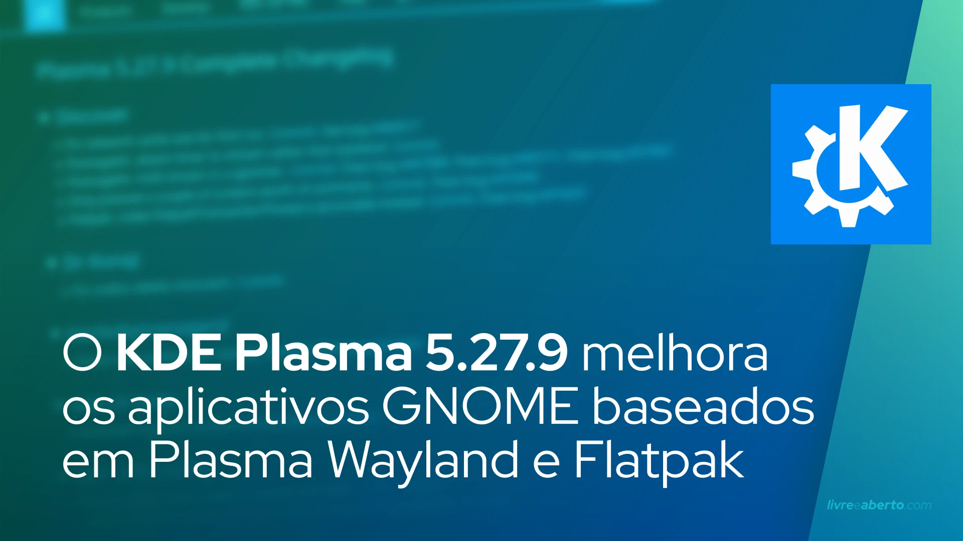 O KDE Plasma 5.27.9 melhora os aplicativos GNOME baseados em Plasma Wayland e Flatpak