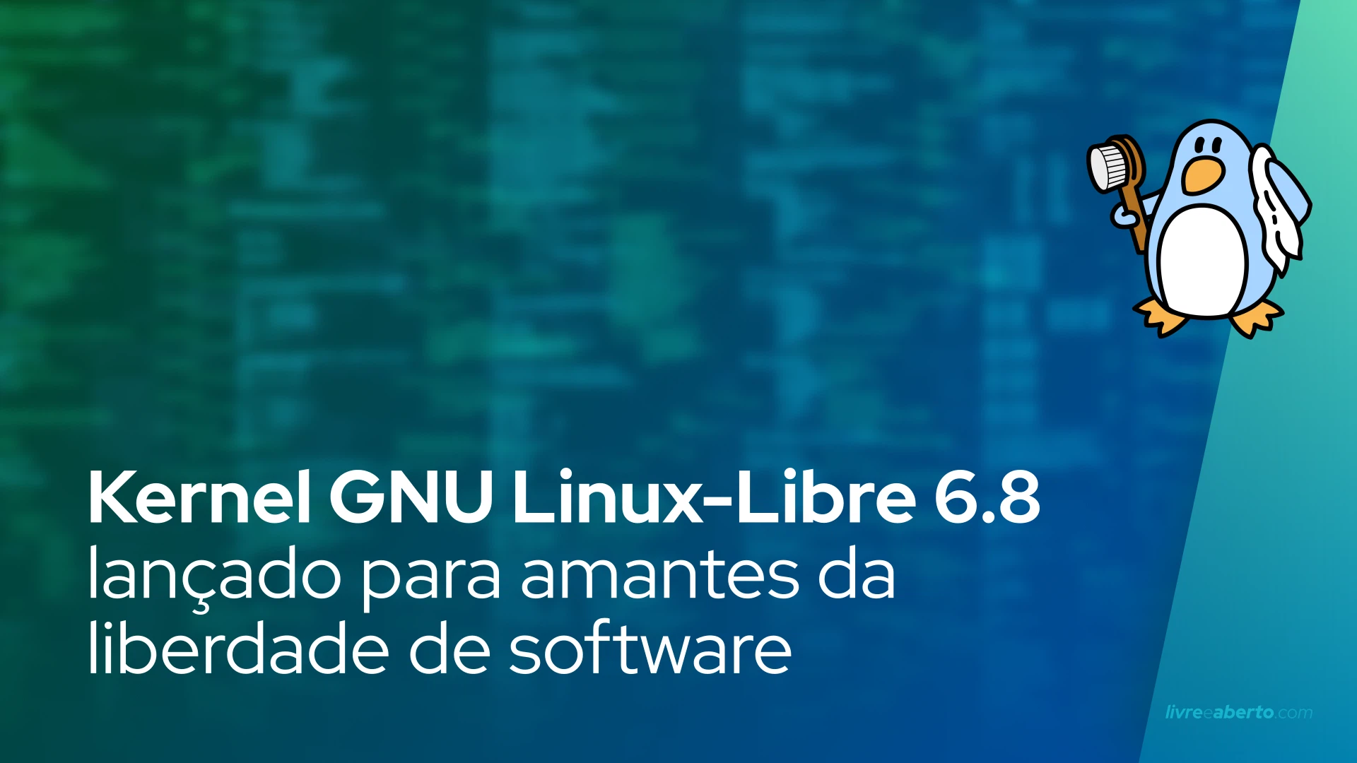 Kernel GNU Linux-Libre 6.8 lançado para amantes da liberdade de software