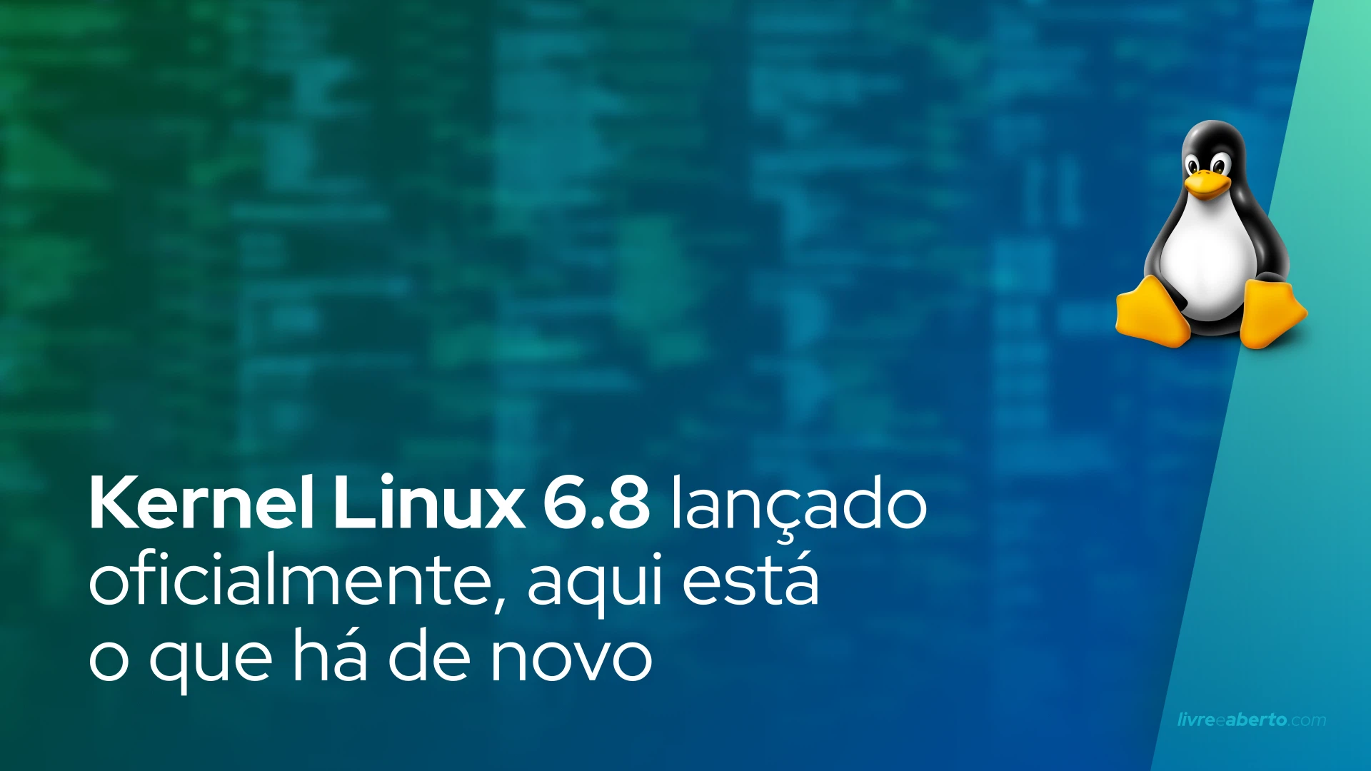 Kernel Linux 6.8 lançado oficialmente, aqui está o que há de novo