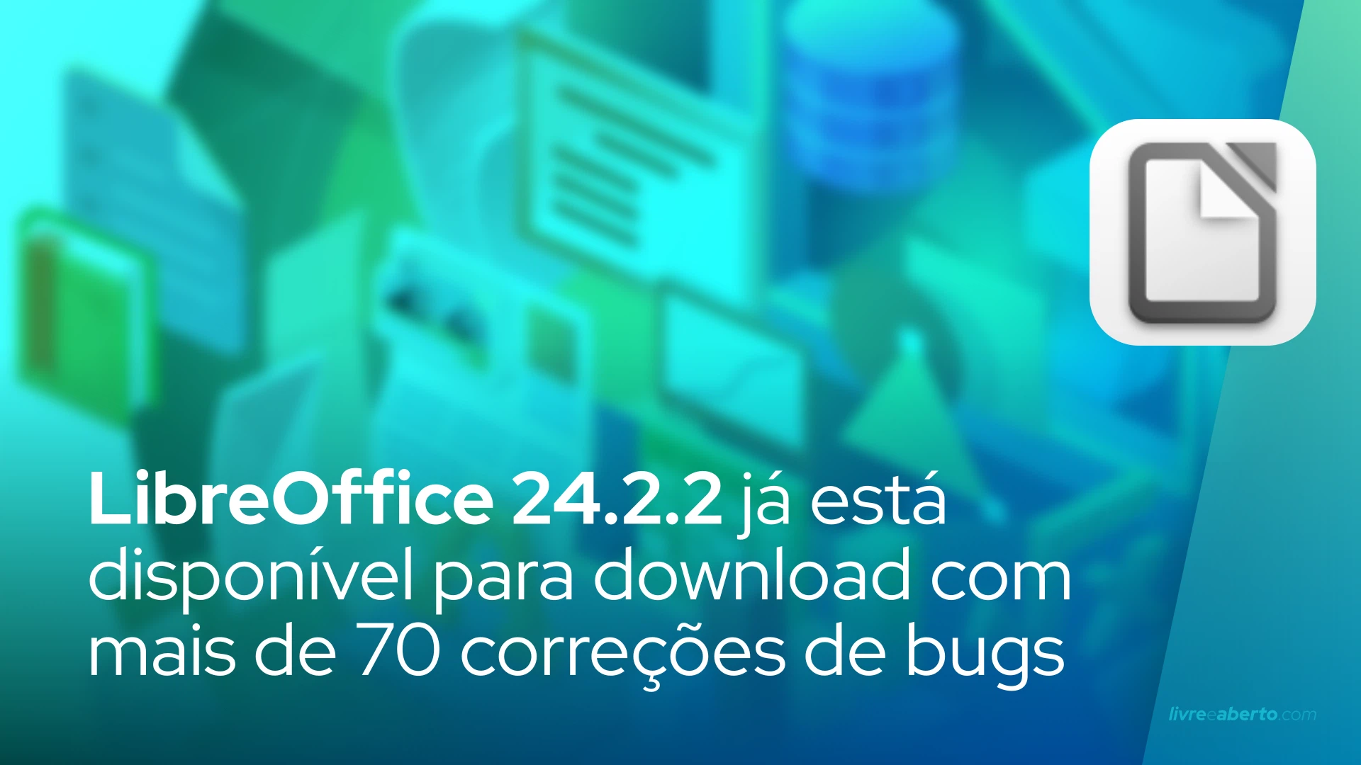 LibreOffice 24.2.2 já está disponível para download com mais de 70 correções de bugs