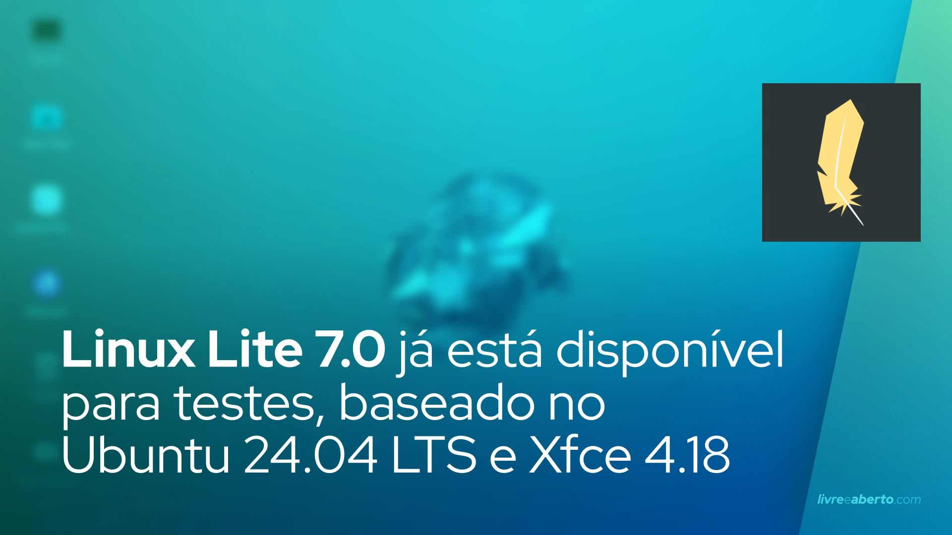 Linux Lite 7.0 já está disponível para testes, baseado no Ubuntu 24.04 ...