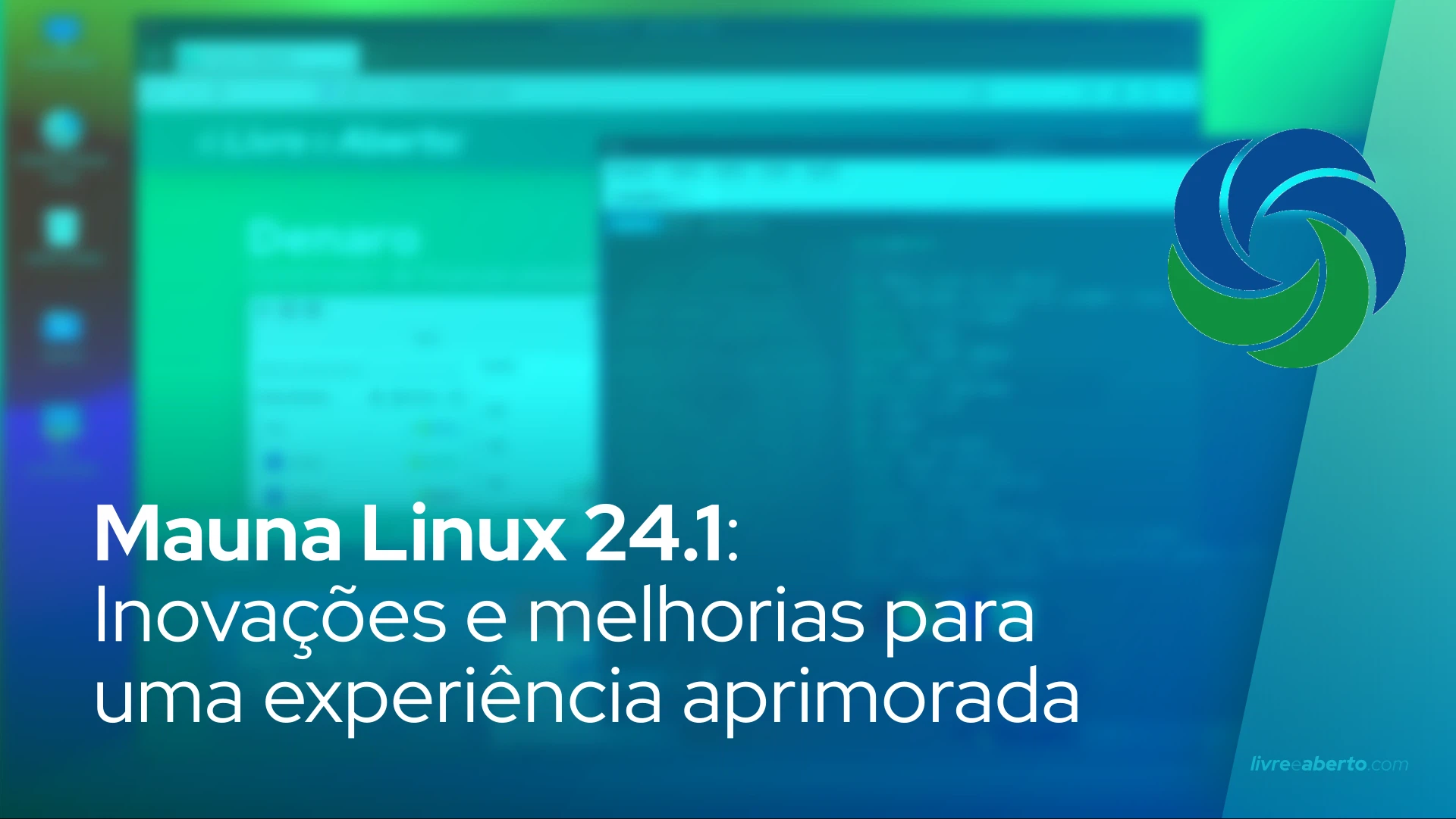 Mauna Linux 24.1: Inovações e melhorias para uma experiência aprimorada