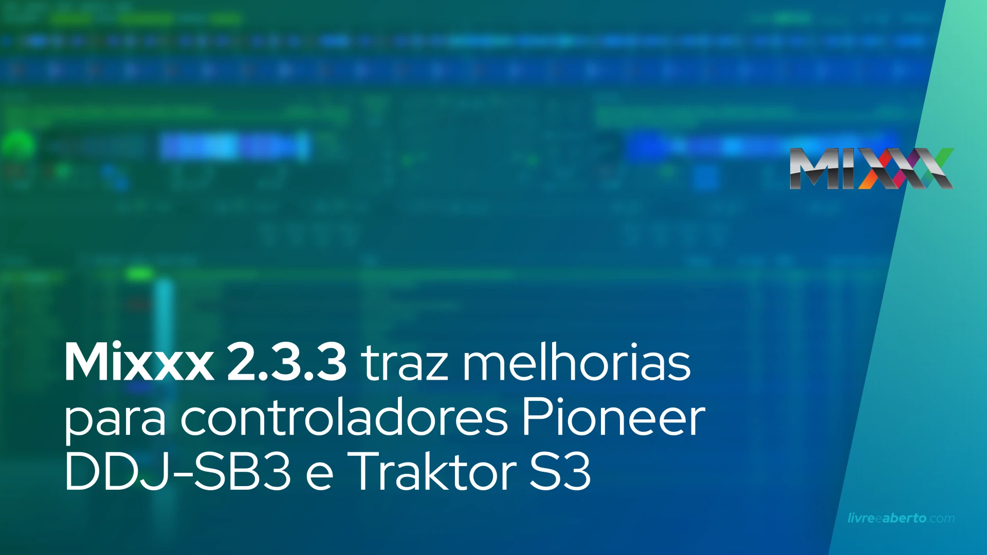 Mixxx 2.3.3 traz melhorias para controladores Pioneer DDJ-SB3 e Traktor S3