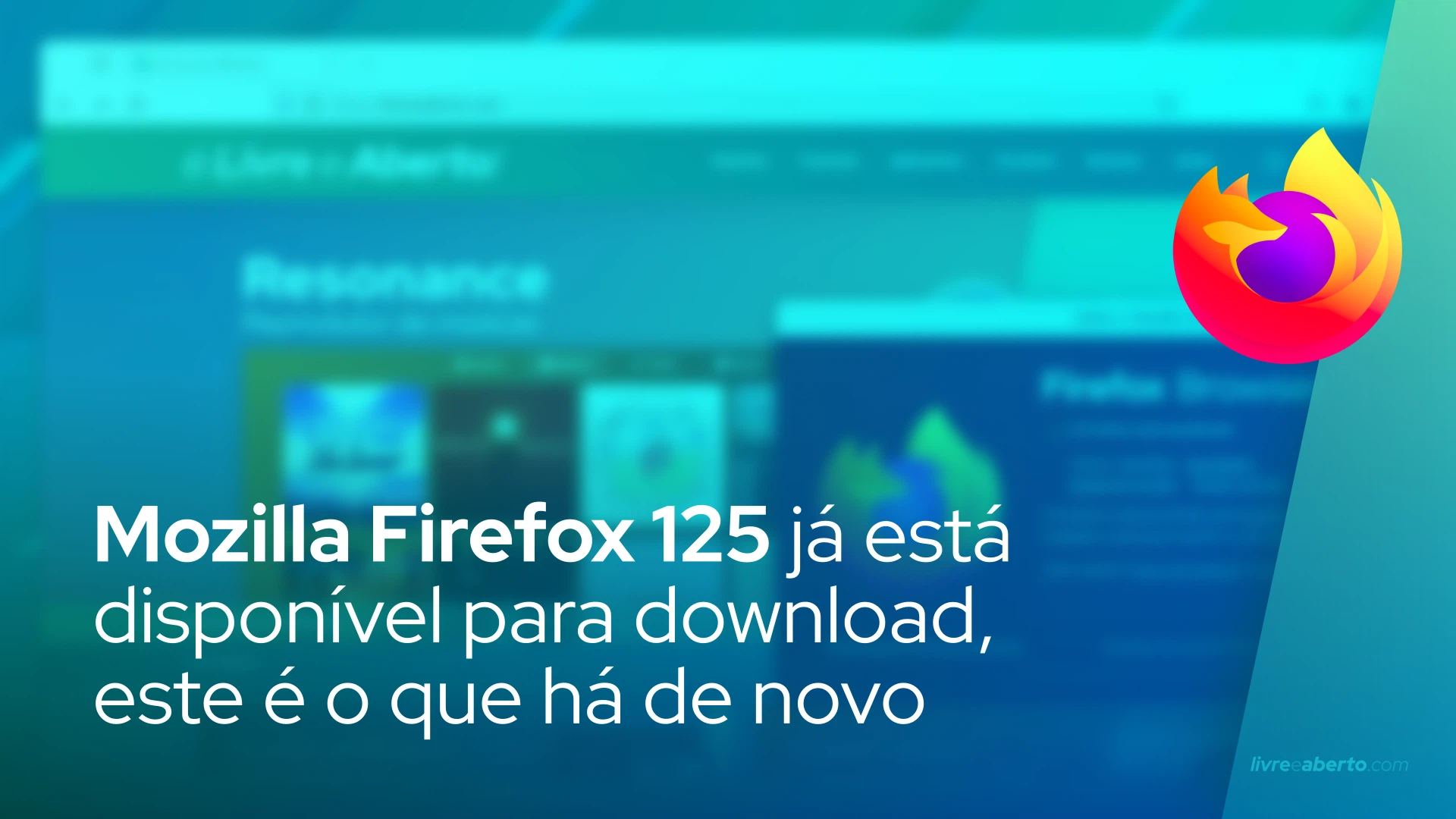 Mozilla Firefox 125 já está disponível para download, este é o que há de novo