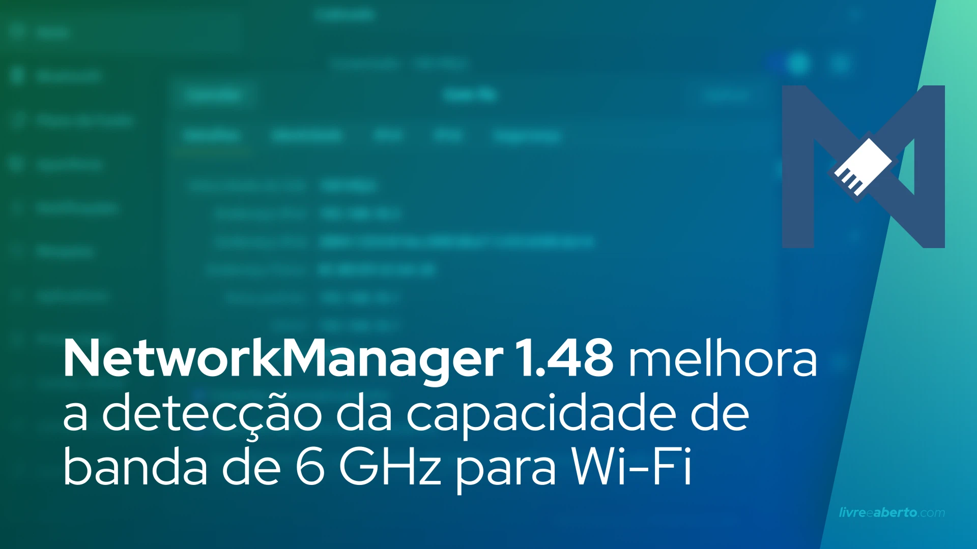 NetworkManager 1.48 melhora a detecção da capacidade de banda de 6 GHz para dispositivos Wi-Fi