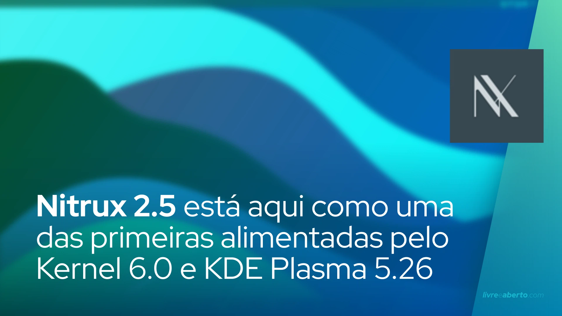 Nitrux 2.5 está aqui como uma das primeiras distros alimentadas pelo Kernel 6.0 e KDE Plasma 5.26