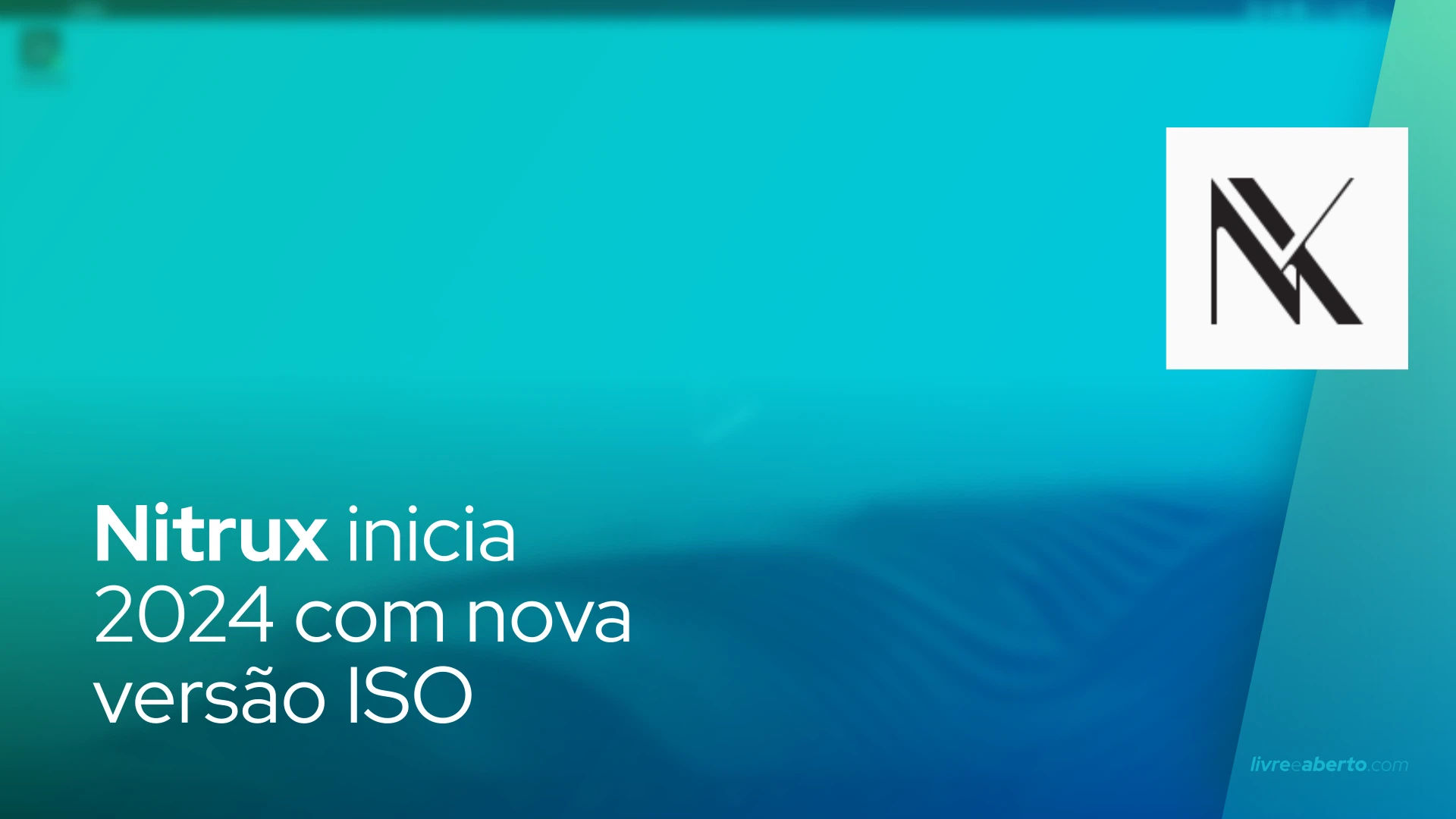 Nitrux inicia 2024 com nova versão ISO