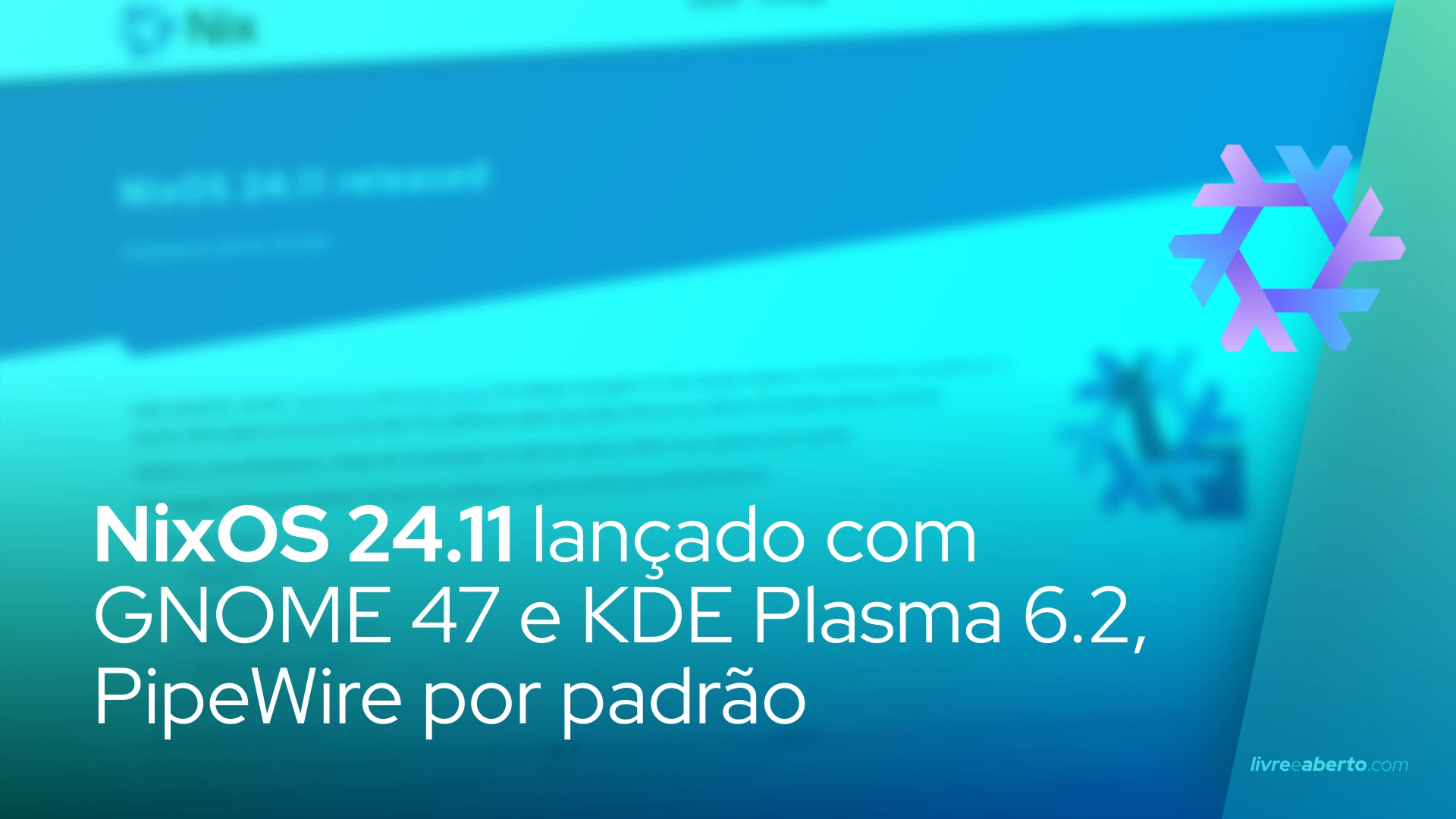 NixOS 24.11 lançado com GNOME 47 e KDE Plasma 6.2, PipeWire por padrão