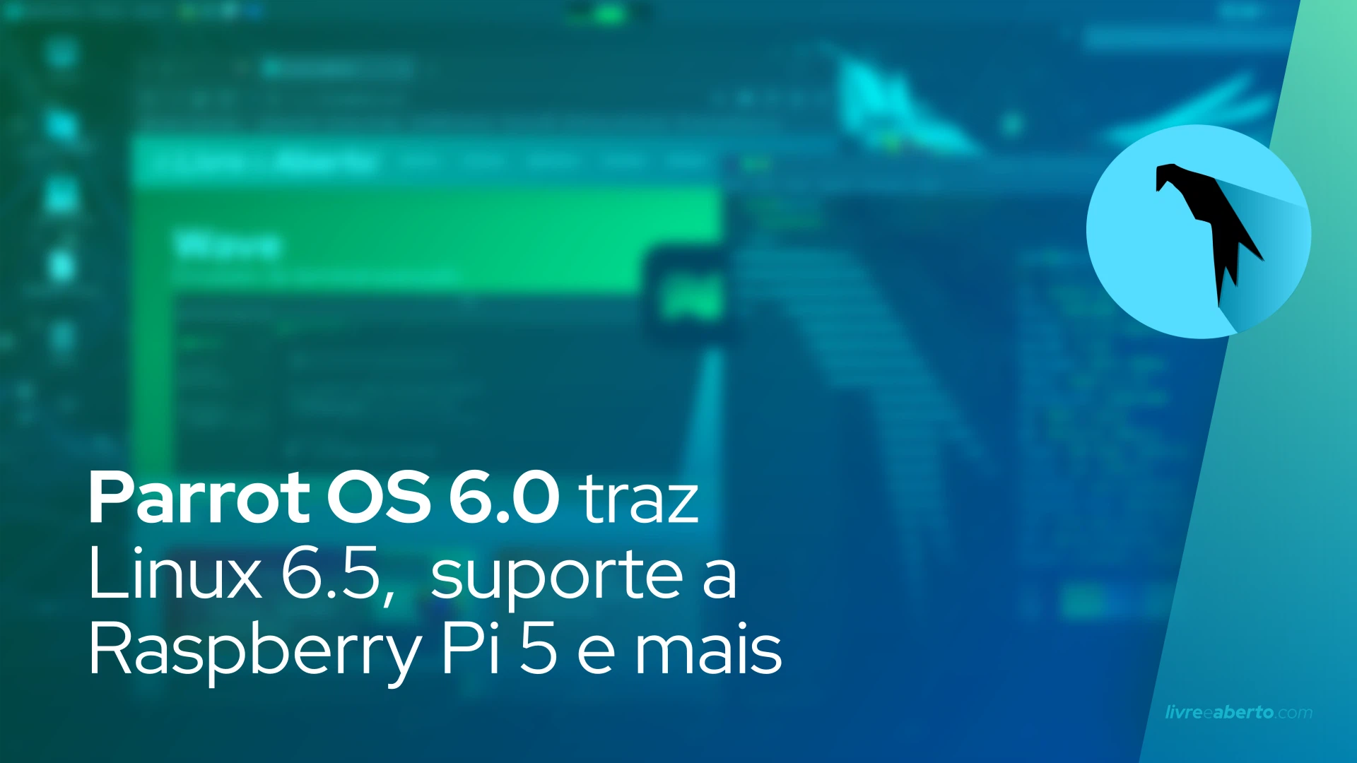 Parrot OS 6.0 traz Linux 6.5, suporte a Raspberry Pi 5 e mais