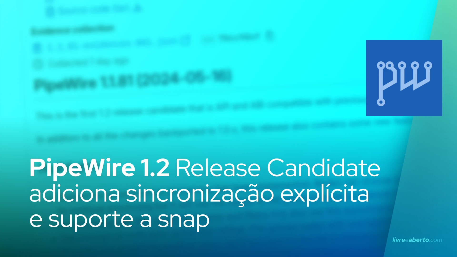 PipeWire 1.2 Release Candidate adiciona sincronização explícita e suporte a snap