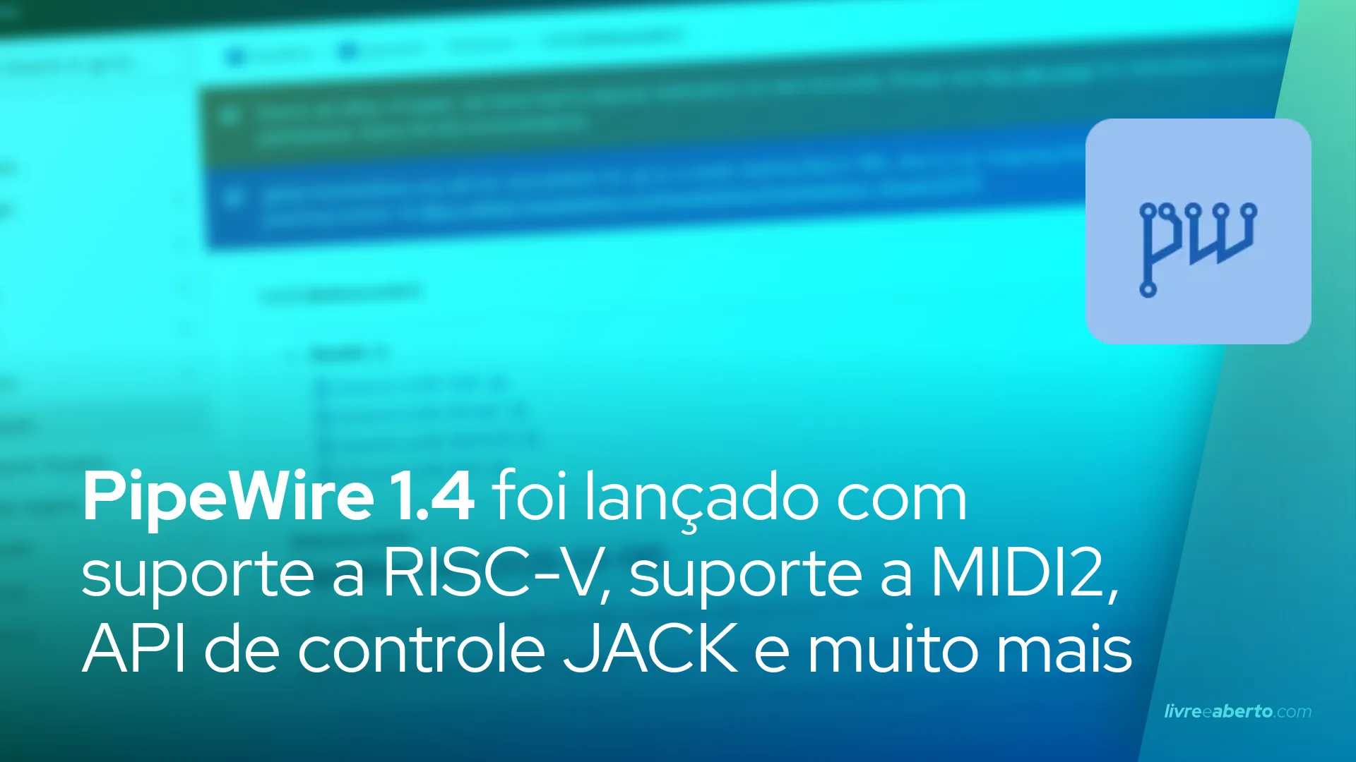 PipeWire 1.4 foi lançado com suporte a RISC-V, suporte a MIDI2, API de controle JACK e muito mais