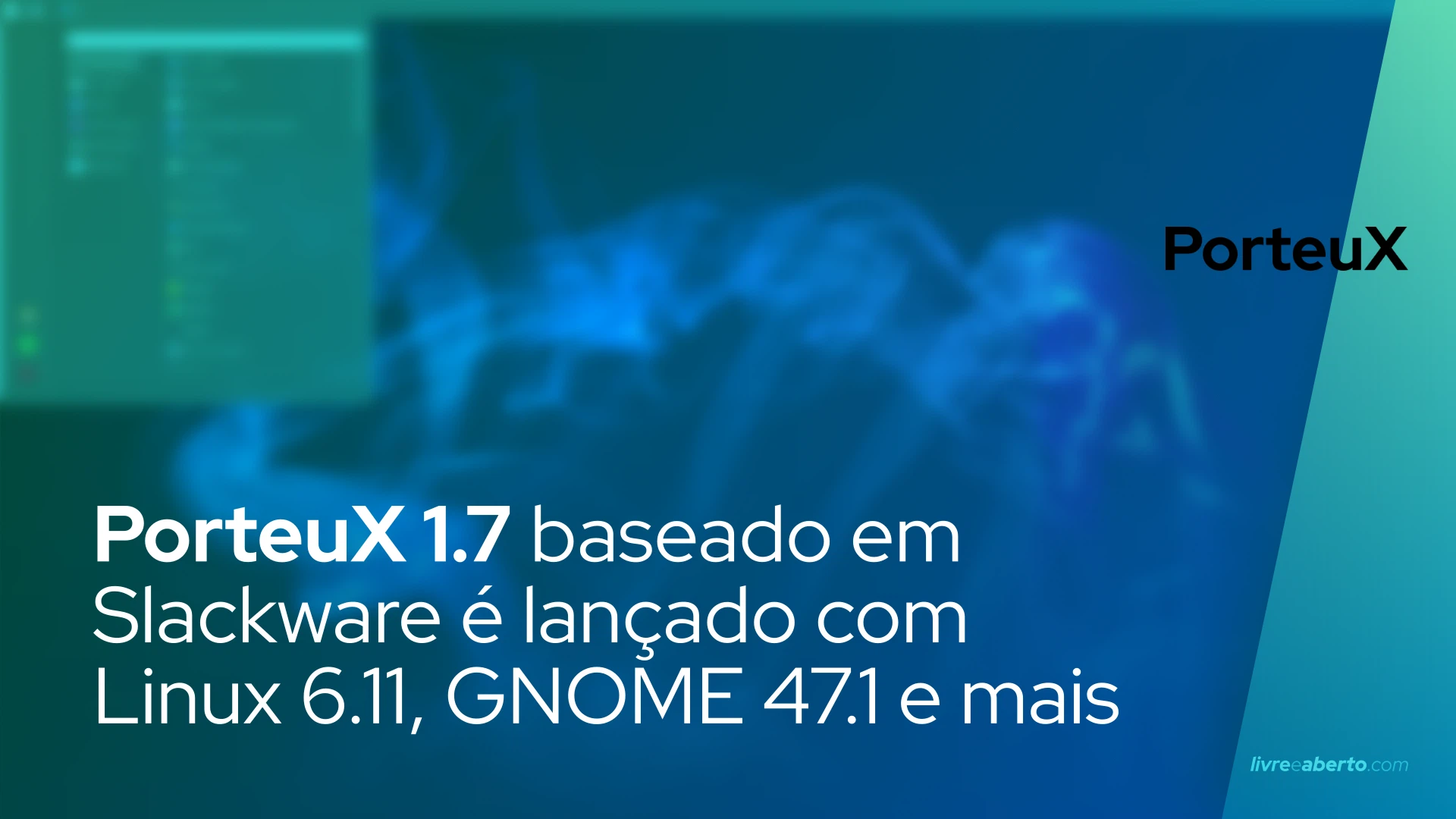 PorteuX 1.7 baseado em Slackware é lançado com Linux 6.11, GNOME 47.1 e mais