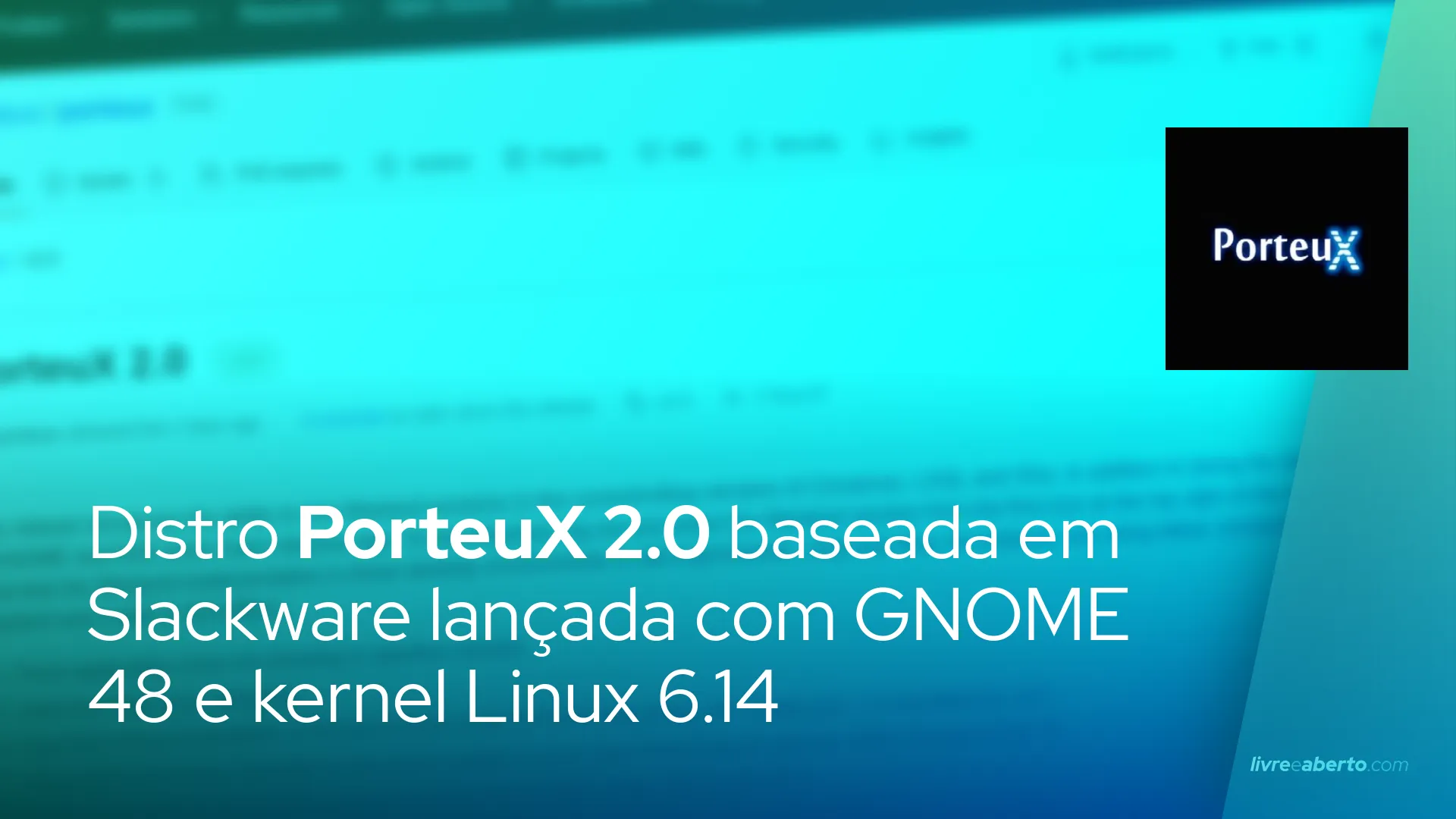 Distro PorteuX 2.0 baseada em Slackware lançada com GNOME 48 e kernel Linux 6.14