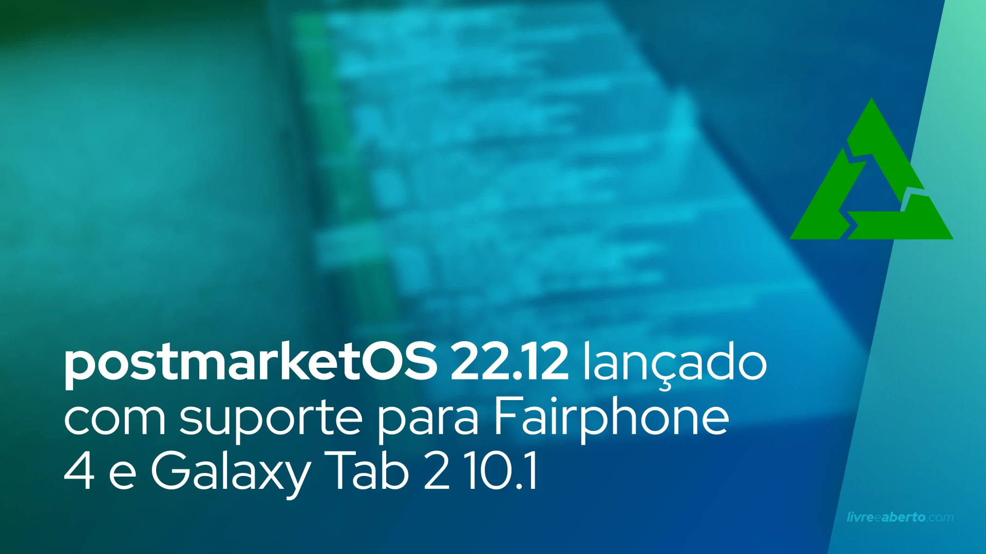 postmarketOS 22.12 lançado com suporte para Fairphone 4 e Galaxy Tab 2 10.1