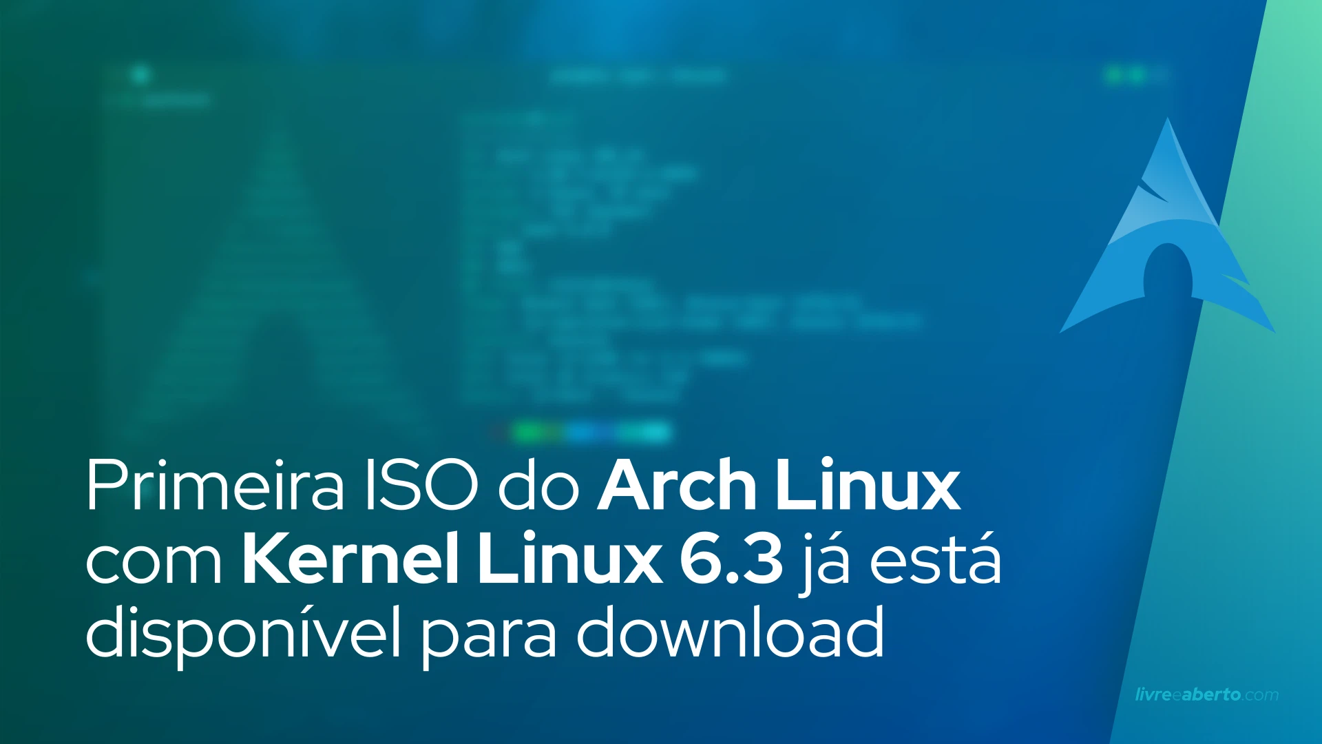 Primeira ISO do Arch Linux com Kernel Linux 6.3 já está disponível para