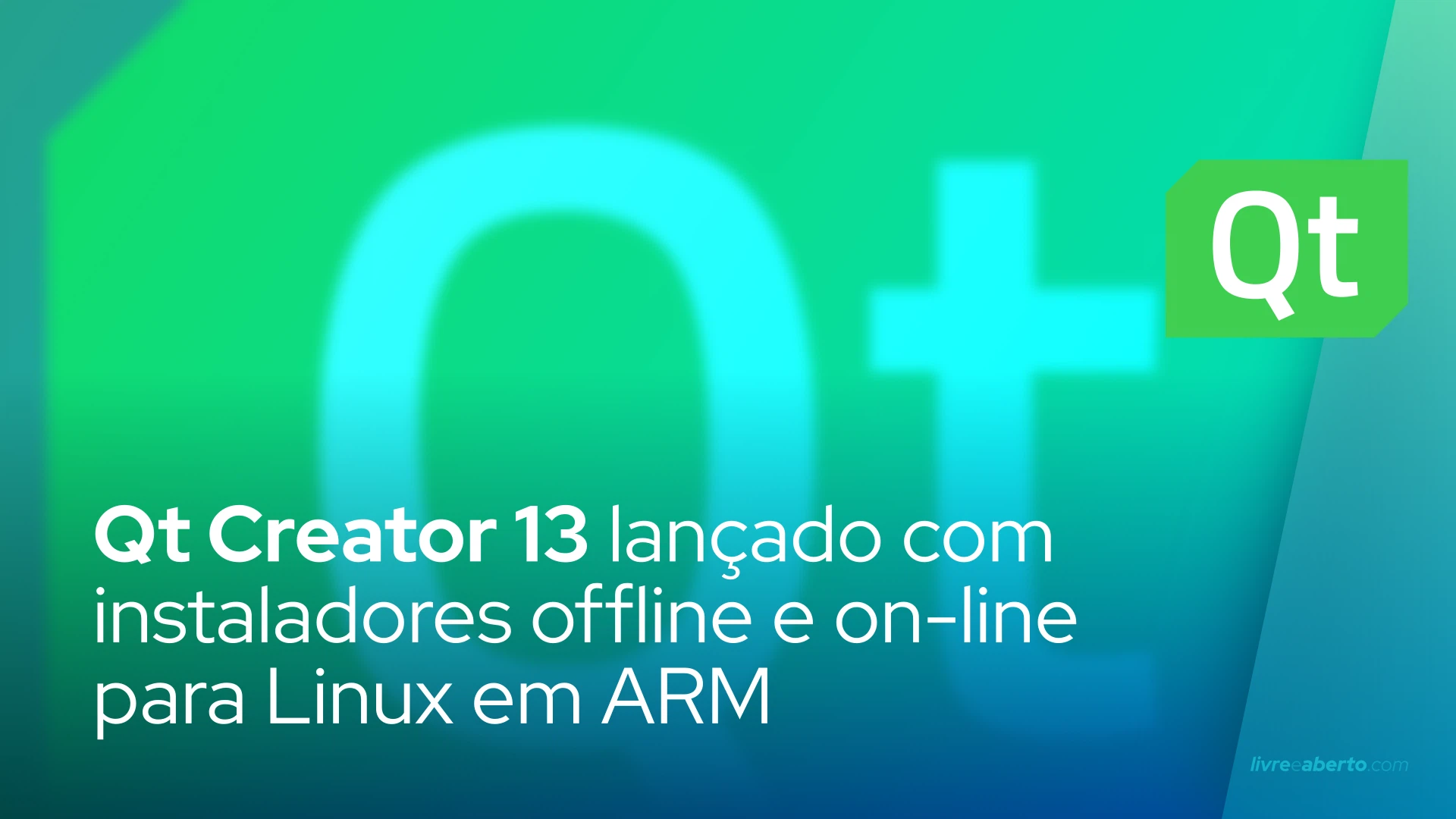 Qt Creator 13 lançado com instaladores offline e on-line para Linux em ARM