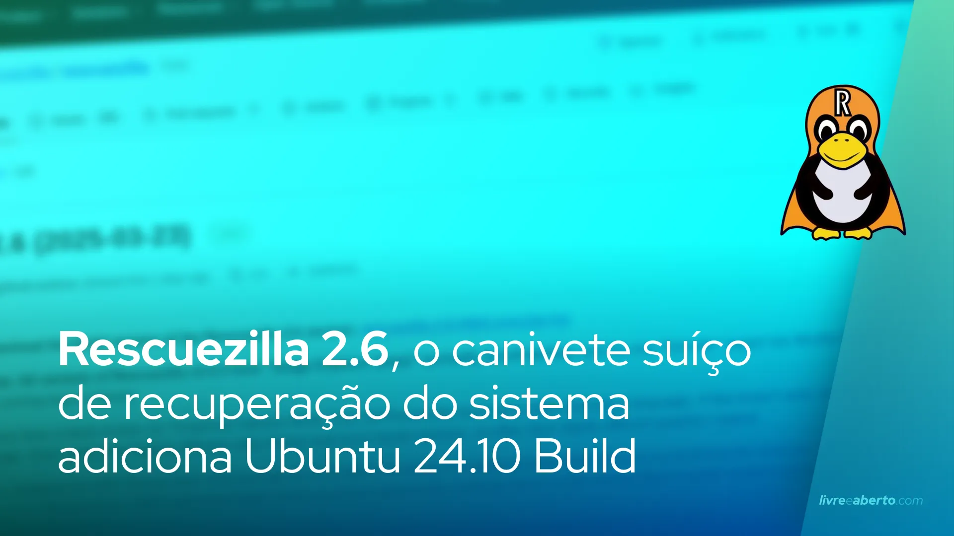 Rescuezilla 2.6, o canivete suíço de recuperação do sistema adiciona Ubuntu 24.10 Build