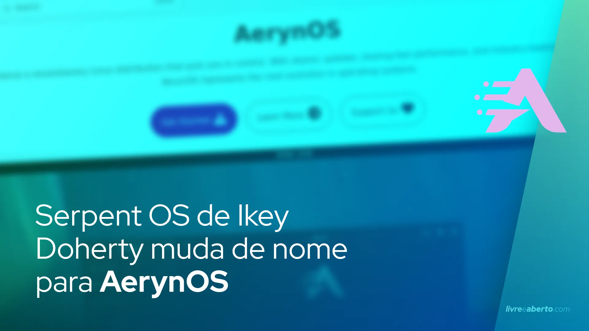 Serpent OS de Ikey Doherty muda de nome para AerynOS