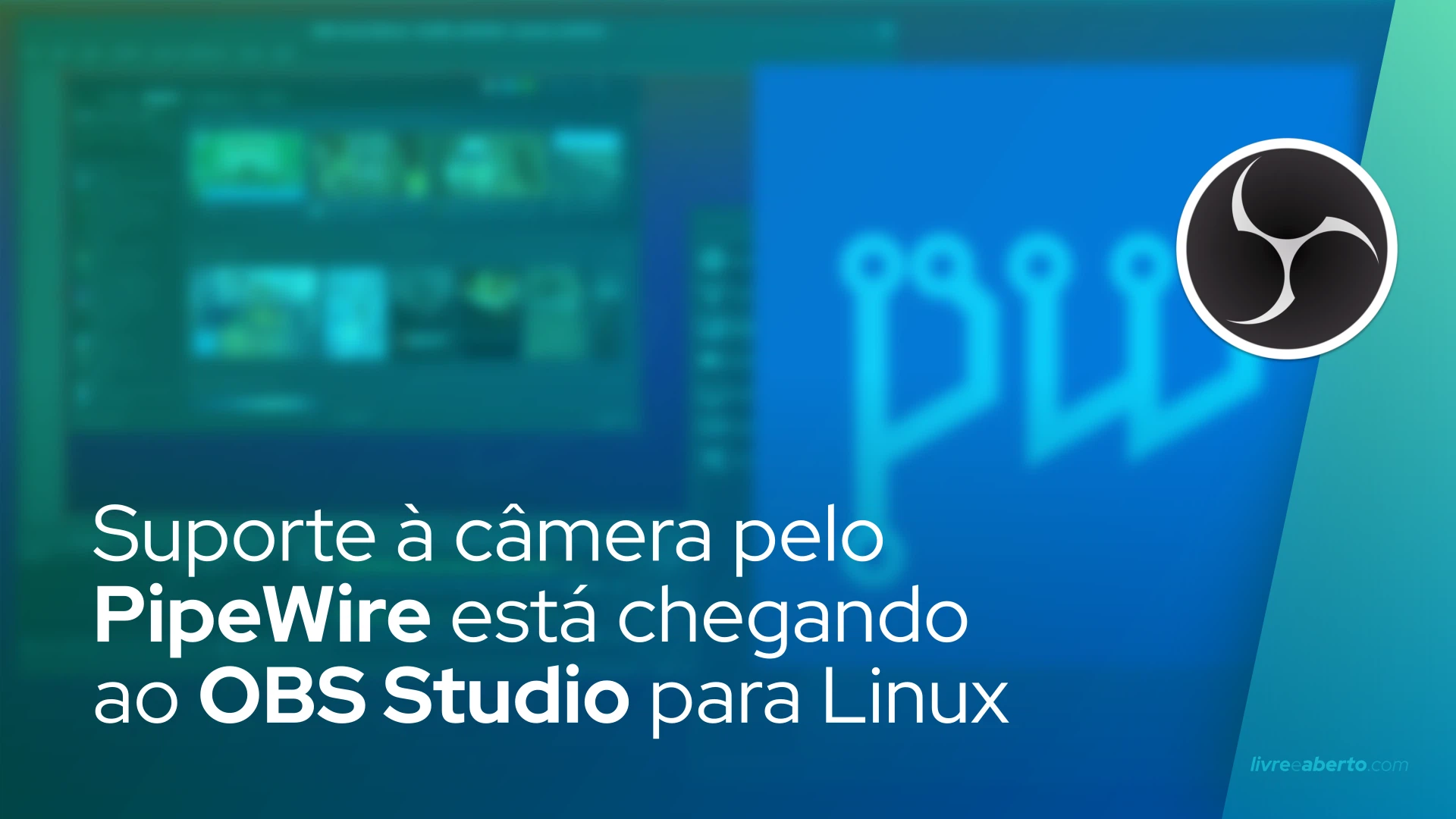 Suporte a câmera pelo PipeWire está chegando ao OBS Studio para desktops Linux