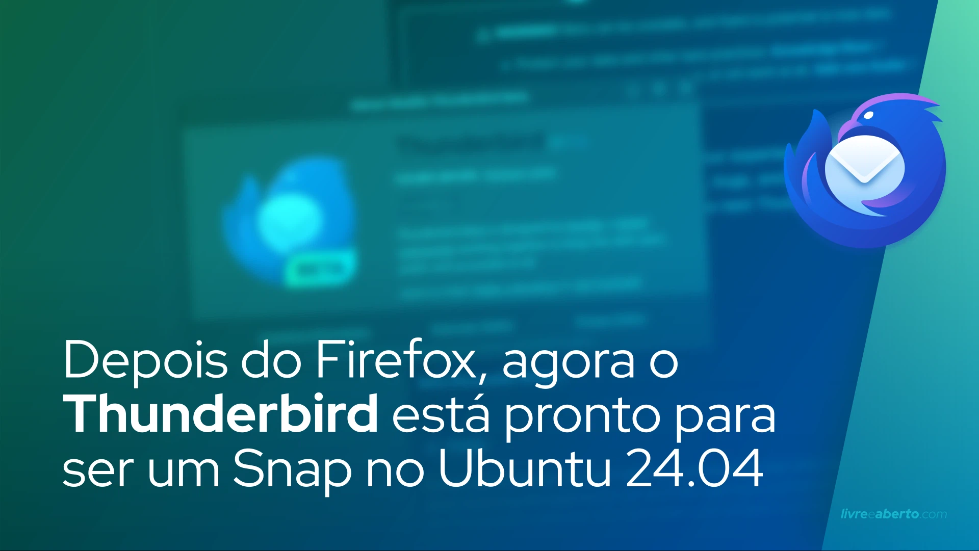 Depois do Firefox, agora o Thunderbird está pronto para ser um Snap no Ubuntu 24.04