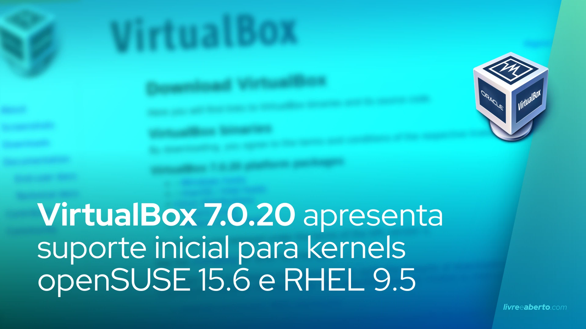 VirtualBox 7.0.20 apresenta suporte inicial para kernels openSUSE 15.6 e RHEL 9.5