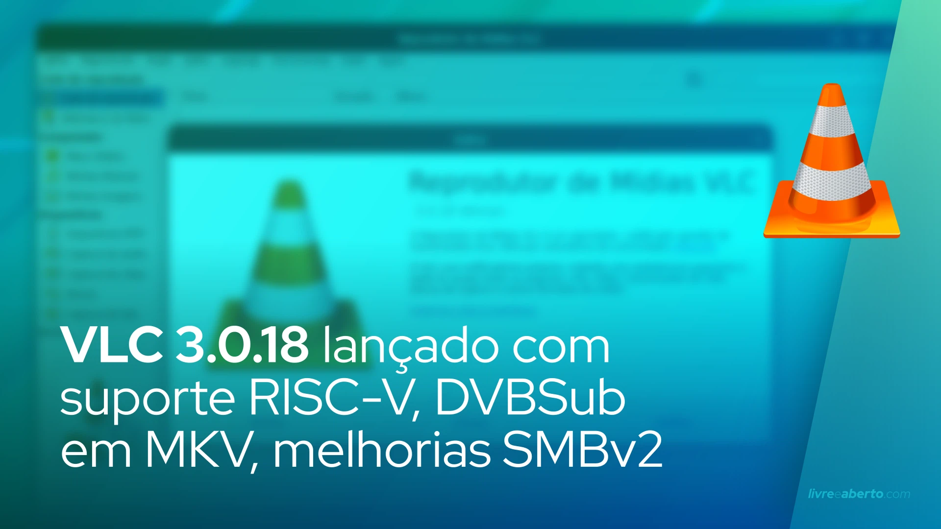 VLC 3.0.18 lançado com suporte RISC-V, suporte DVBSub em MKV, melhorias SMBv2