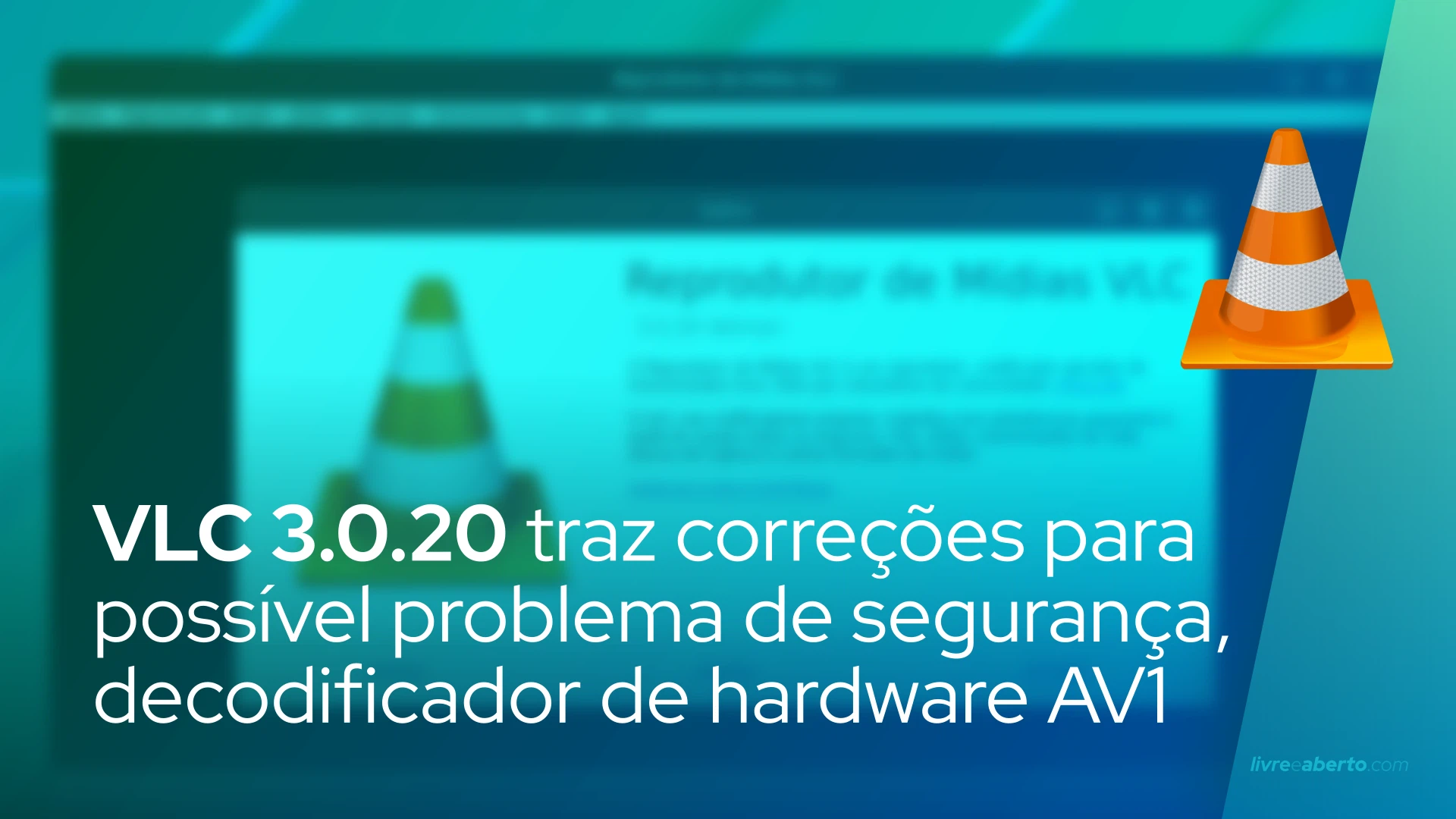 VLC 3.0.20 traz correções para possível problema de segurança, decodificador de hardware AV1