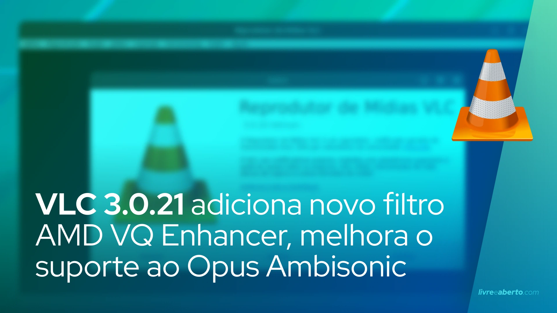 VLC 3.0.21 adiciona novo filtro AMD VQ Enhancer, melhora o suporte ao Opus Ambisonic