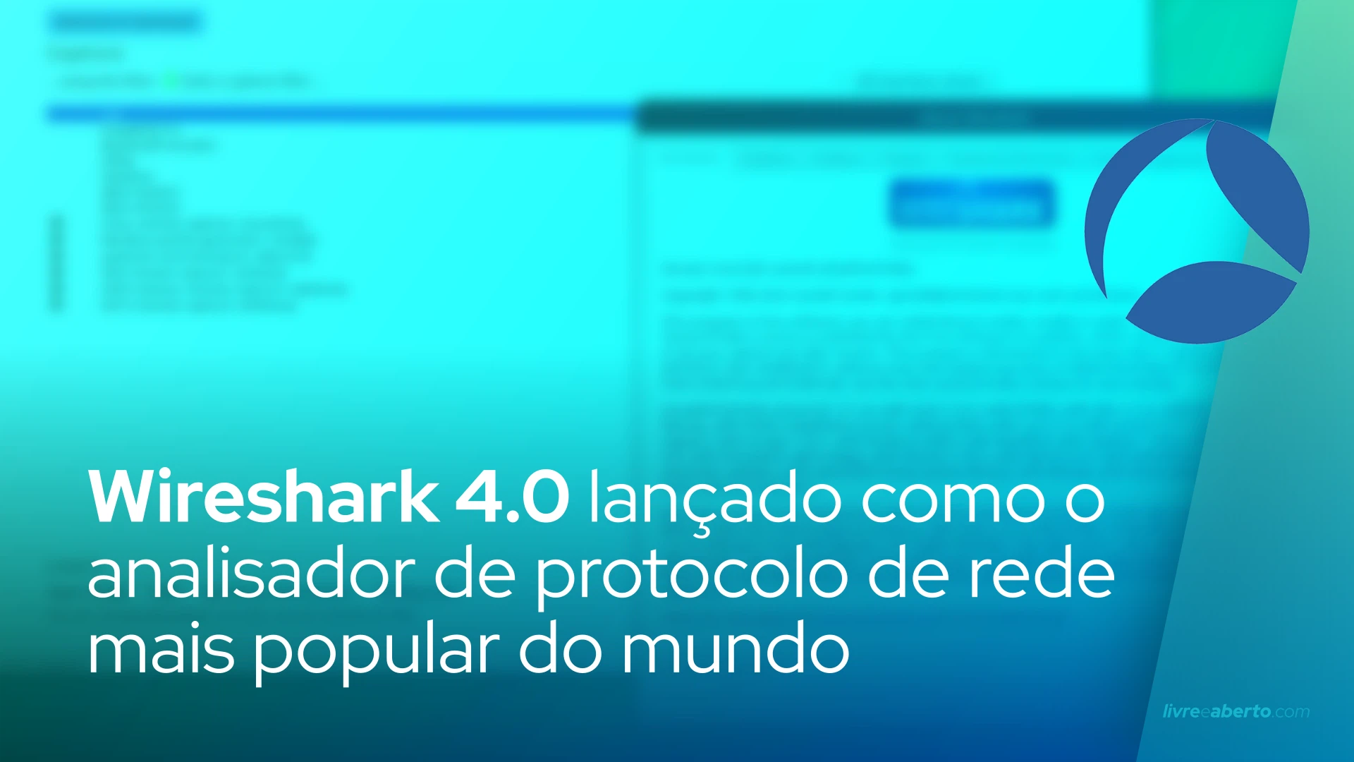 Wireshark 4.0 lançado como o analisador de protocolo de rede mais popular do mundo