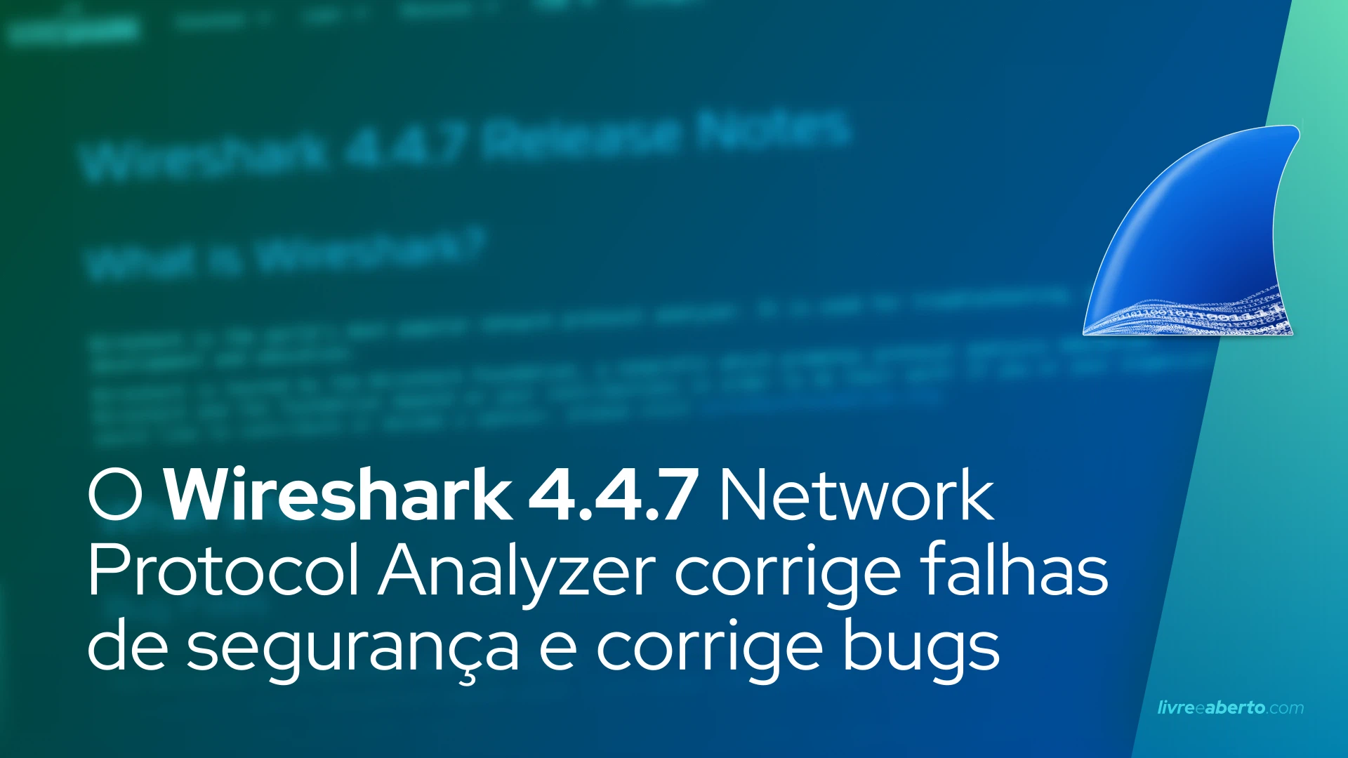 O Wireshark 4.4.7 Network Protocol Analyzer corrige falhas de segurança e corrige bugs